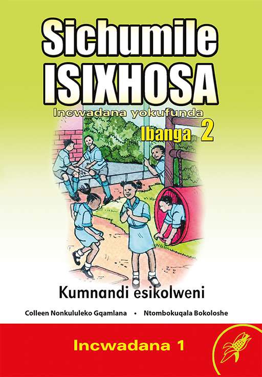 Sichumile IsiXhosa Incwadana Yokufunda Ibanga 2 Kumnandi Esikolweni Incwadana 1 Cover