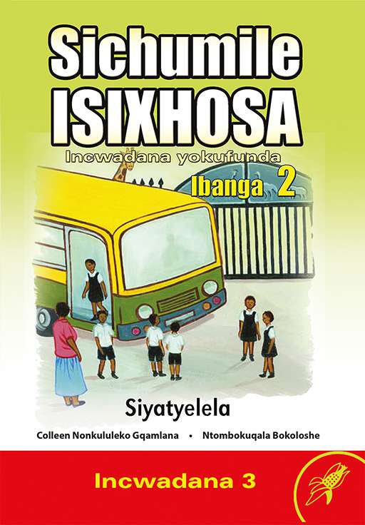 Sichumile IsiXhosa Incwadana Yokufunda Ibanga 2 Siyatyelela Incwadana 3 Cover