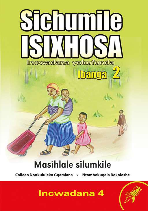 Sichumile IsiXhosa Incwadana Yokufunda Ibanga 2 Masihlale Silumkile Incwadana 4 Cover