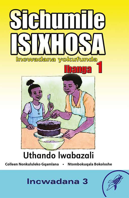 Sichumile Isixhosa Incwadana Yokufunda Ibanga 1 Uthando Iwabazali Incwadana 3 Cover