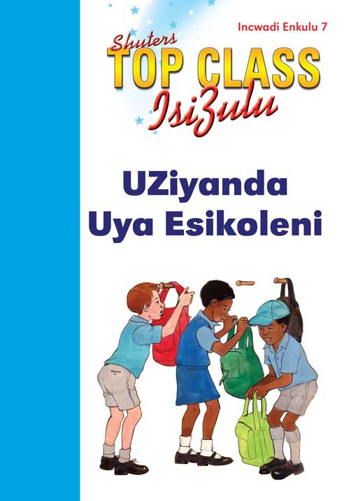 TOP CLASS ISIZULU FAL GRADE 1 BIG BOOK 7:UZIYANDA UYA ... Cover