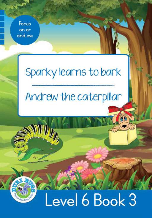 DUZI BUGS: BLUE LEVEL 6: BOOK 3: SPARKY LEARNS TO BARK | ANDREW THE CATERPILLAR Cover