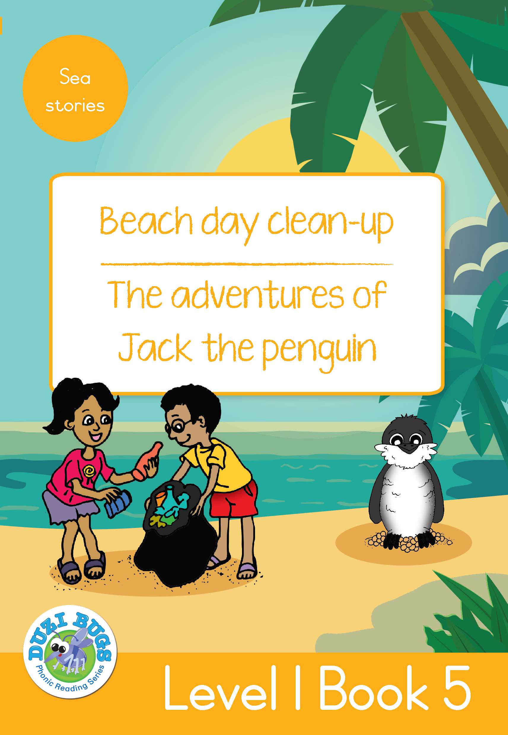 DUZI BUGS: YELLOW LEVEL 1: BOOK 5: BEACH DAY CLEAN-UP | THE ADVENTURES OF JACK THE PENGUIN Cover