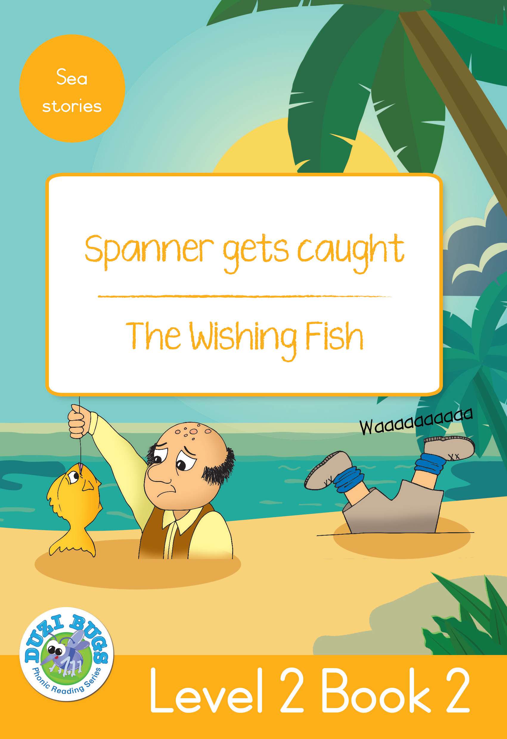 DUZI BUGS: YELLOW LEVEL 2: BOOK 2: SPANNER GETS CAUGHT | THE WISHING FISH Cover