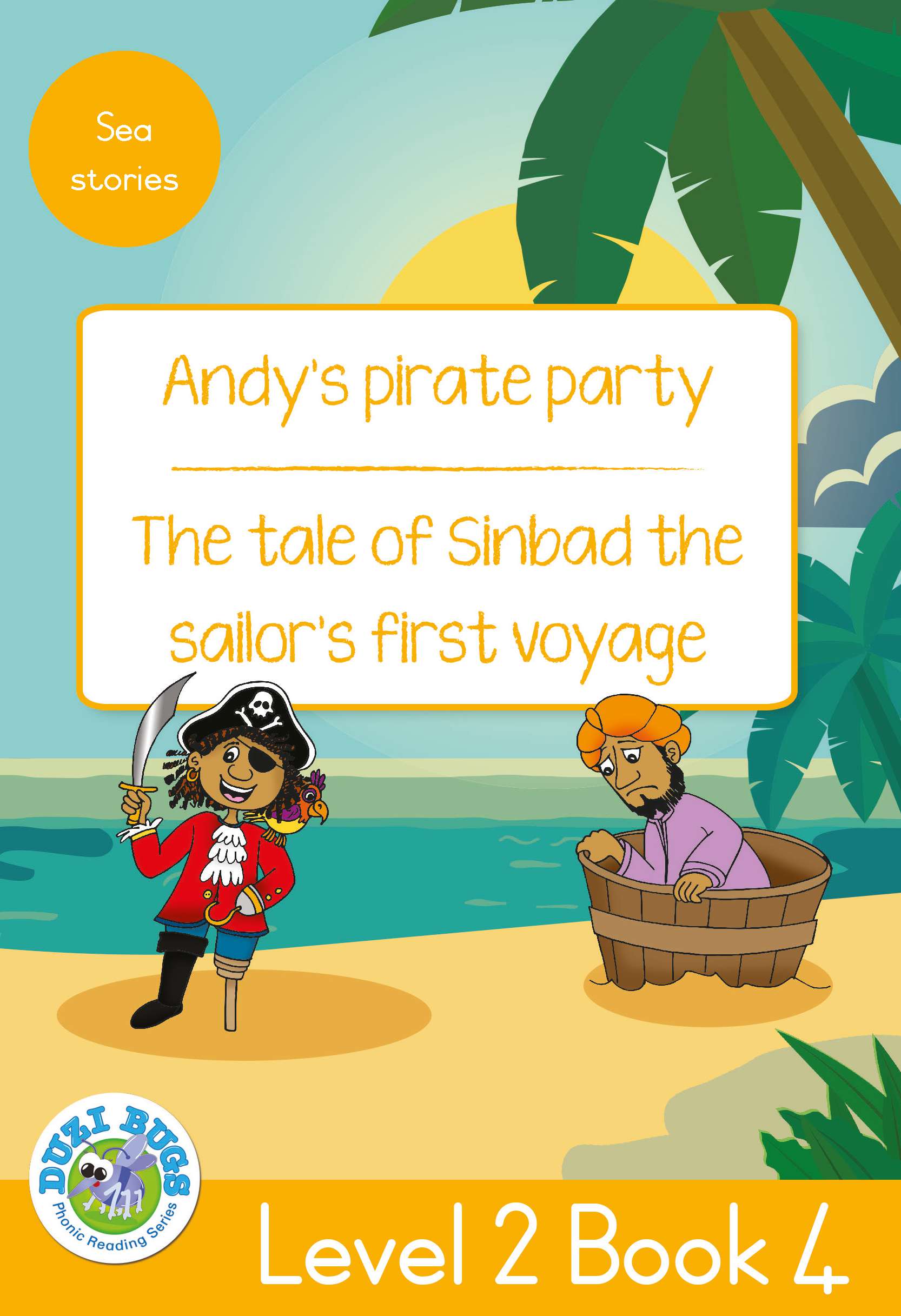 DUZI BUGS: YELLOW LEVEL 2: BOOK 4: ANDY'S PIRATE PARTY | THE TALE OF SINBAD THE SAILOR'S FIRST VOYAGE Cover