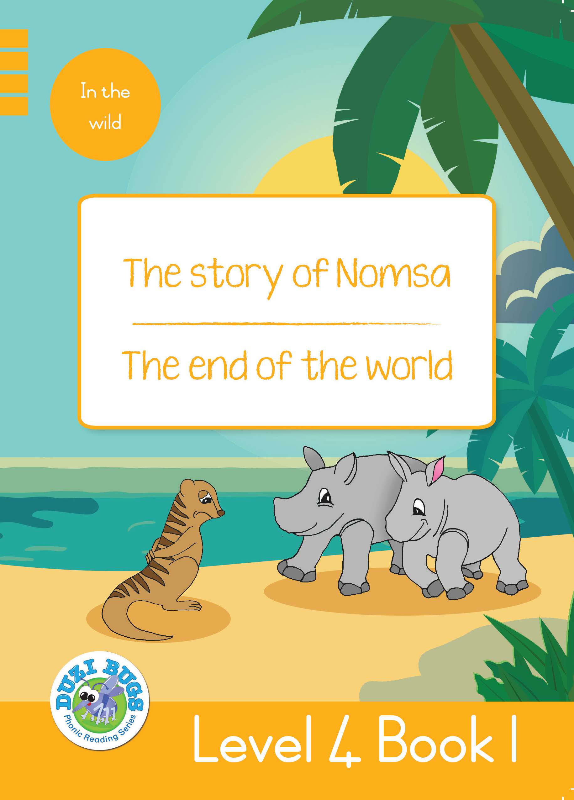 DUZI BUGS: YELLOW LEVEL 4: BOOK 1: THE STORY OF NOMSA | THE END OF THE WORLD Cover