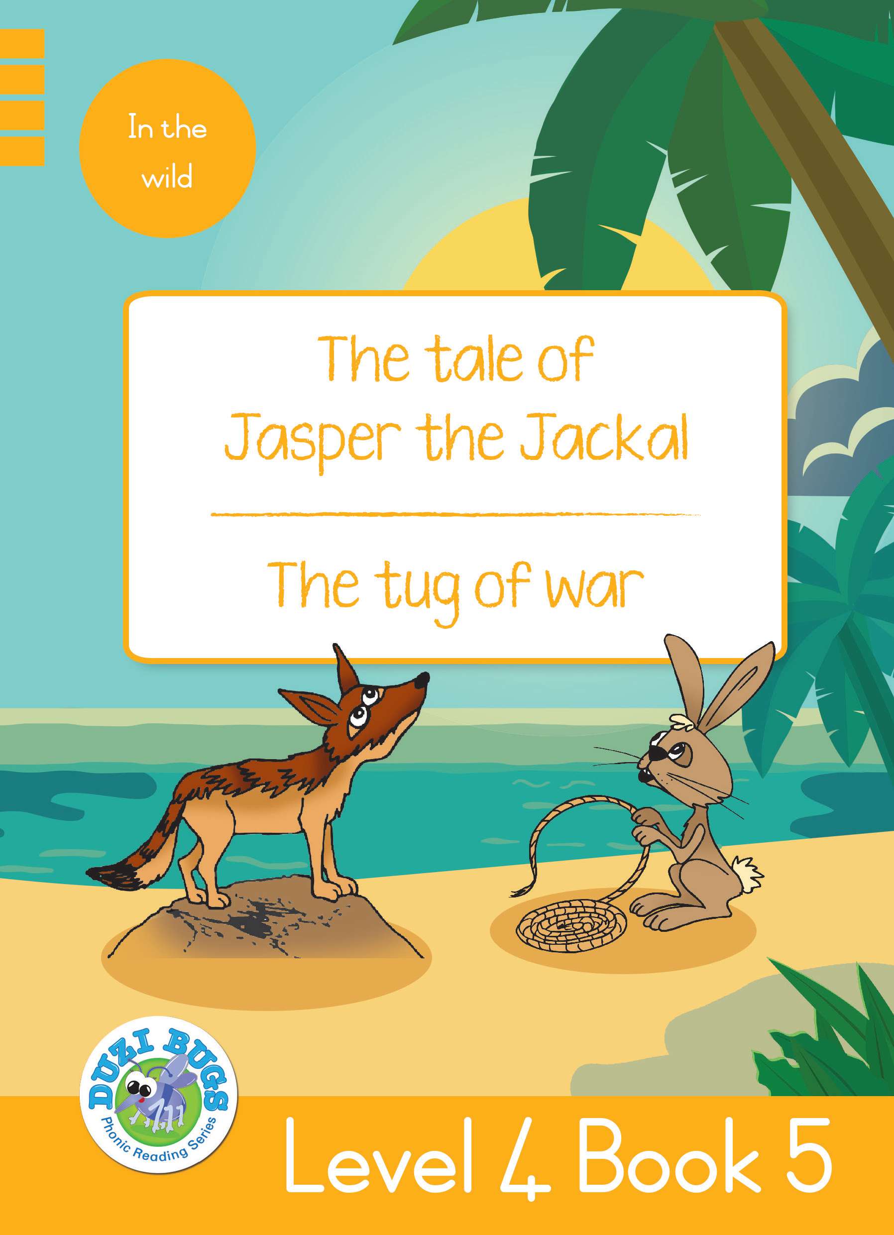 DUZI BUGS: YELLOW LEVEL 4: BOOK 5: THE TALE OF JASPER THE JACKAL | THE TUG OF WAR Cover