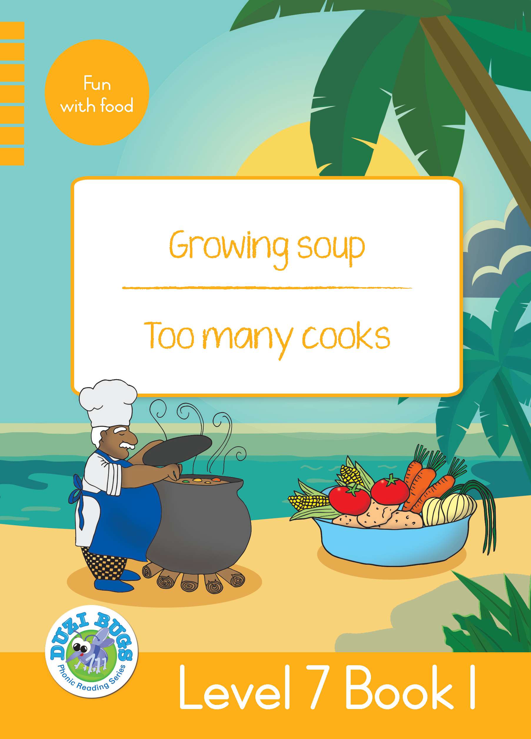 DUZI BUGS: YELLOW LEVEL 7: BOOK 1: GROWING SOUP | TOO MANY COOKS Cover