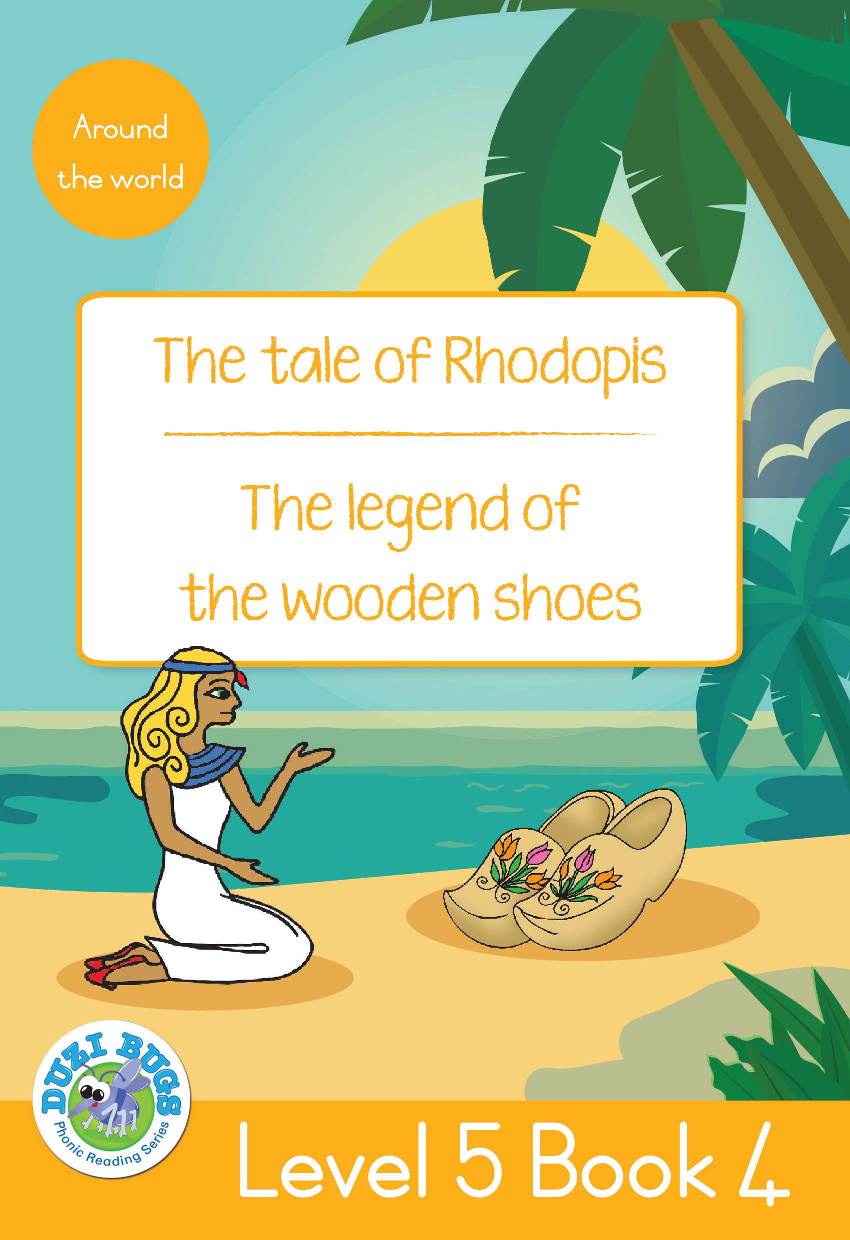 DUZI BUGS: YELLOW LEVEL 5: BOOK 4: THE TALE OF RHODOPIS | THE LEGEND OF THE WOODEN SHOES Cover