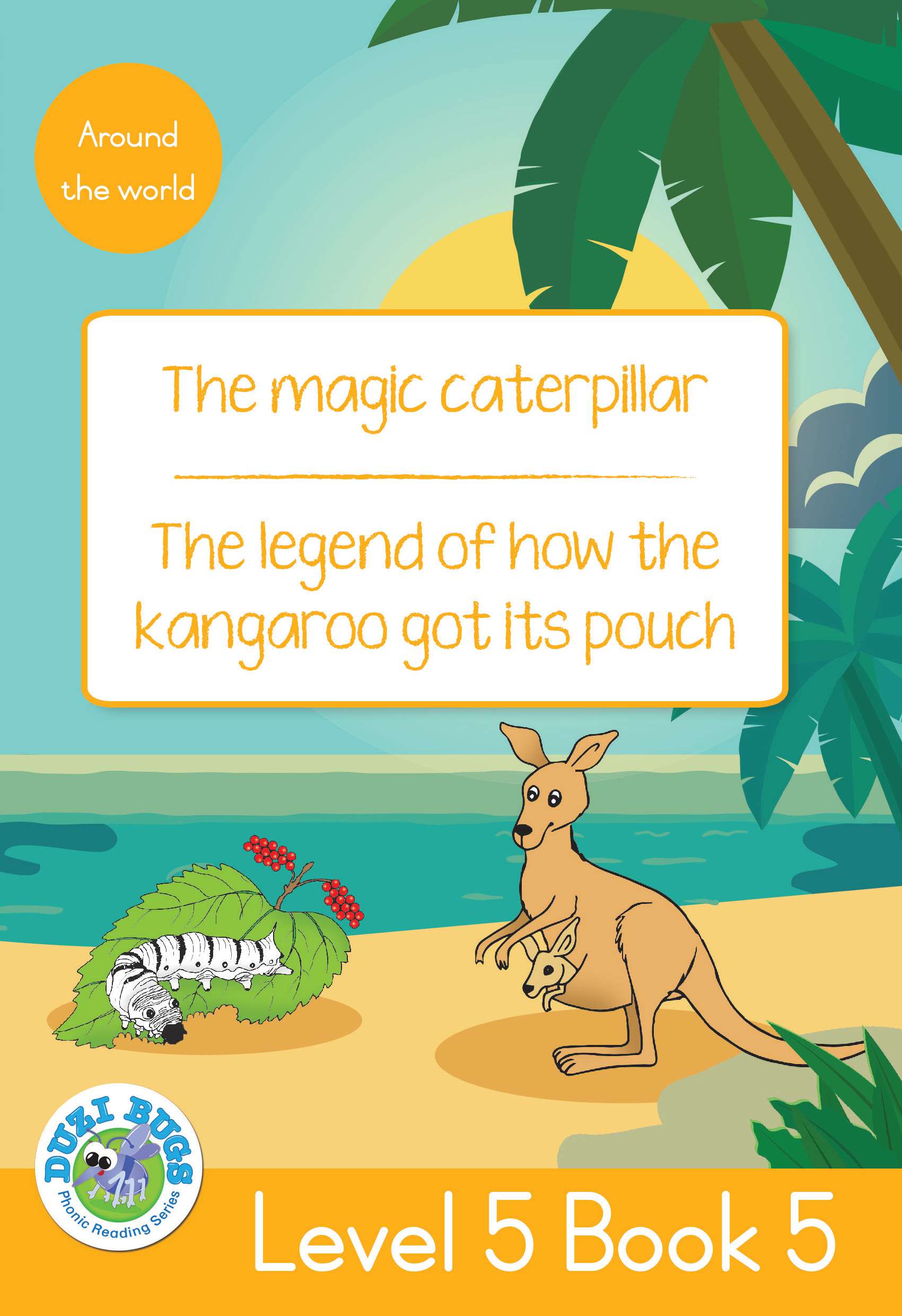 DUZI BUGS: YELLOW LEVEL 5: BOOK 5: THE MAGIC CATERPILLAR | THE LEGEND OF HOW THE KANGAROO GOT ITS POUCH Cover
