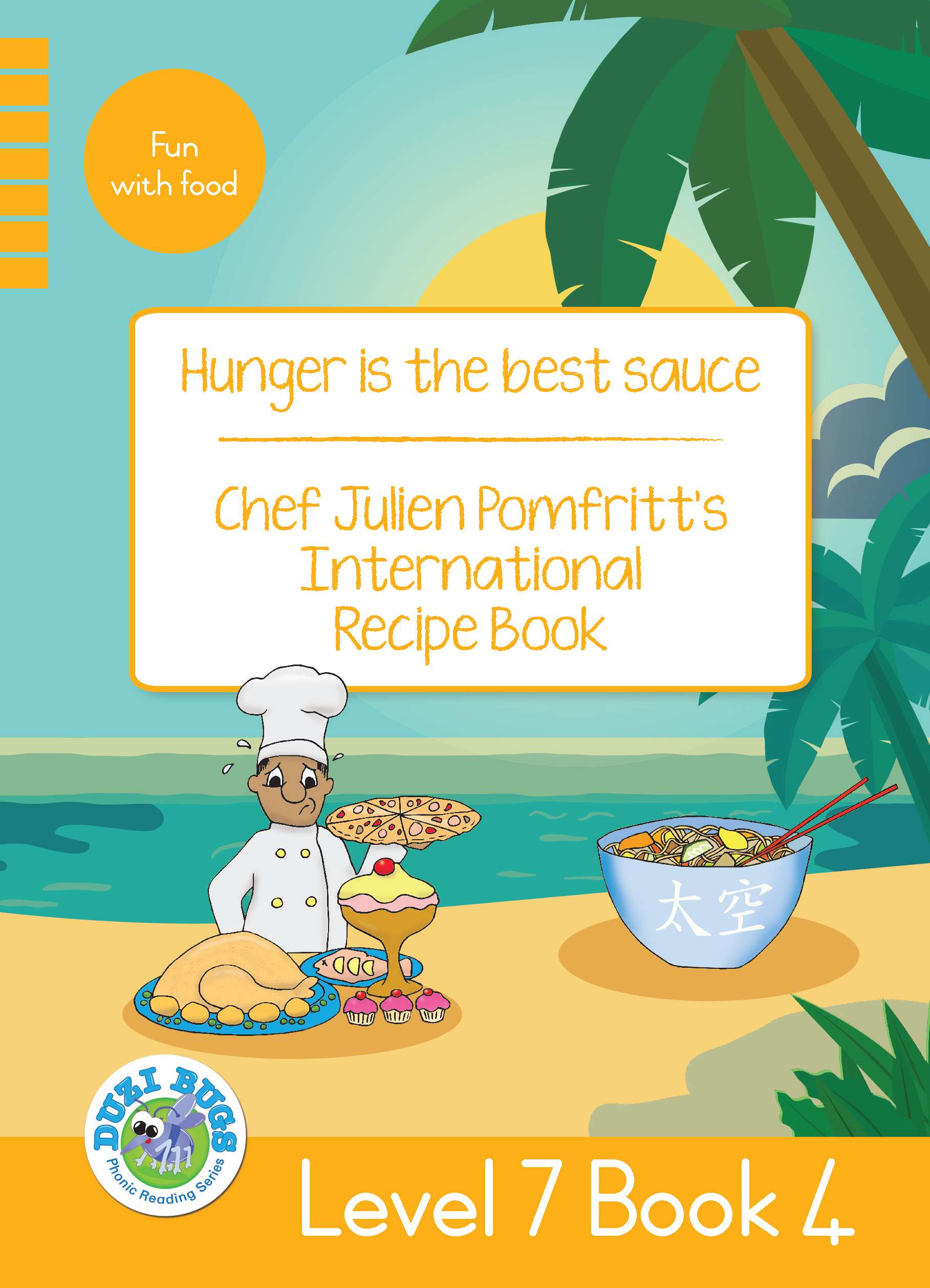 DUZI BUGS: YELLOW LEVEL 7: BOOK 4: HUNGER IS THE BEST SAUCE | CHEF JULIAN POMFRITT'S INTERNATIONAL  RECIPE BOOK Cover