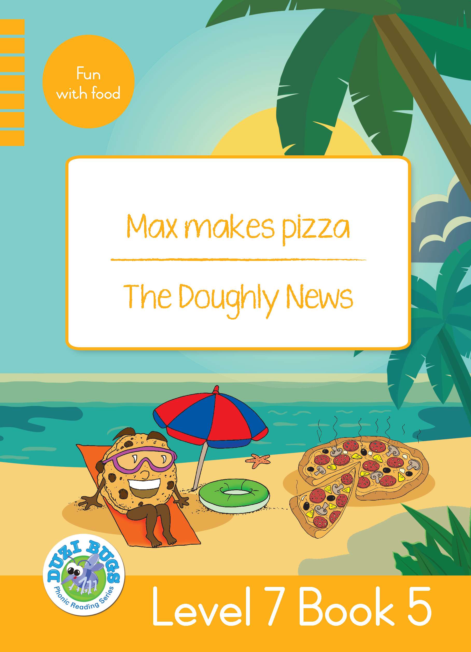 DUZI BUGS: YELLOW LEVEL 7: BOOK 5: MAX MAKES PIZZA |  THE DOUGHLY NEWS Cover