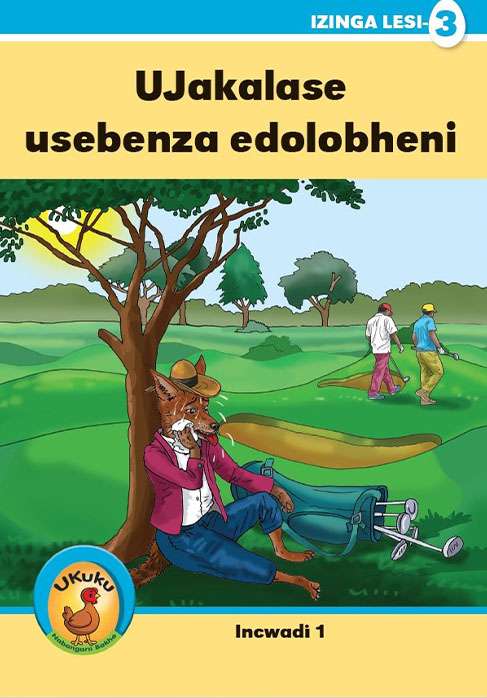 Ukuku Reading Scheme Blue Series: Level 3- Book 1- Ujakalase Usebenza Edolobheni Cover