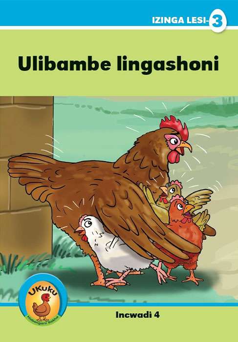 Ukuku Reading Scheme Blue Series: Level 3- Book 4- Ulibambe Lingashoni! Cover
