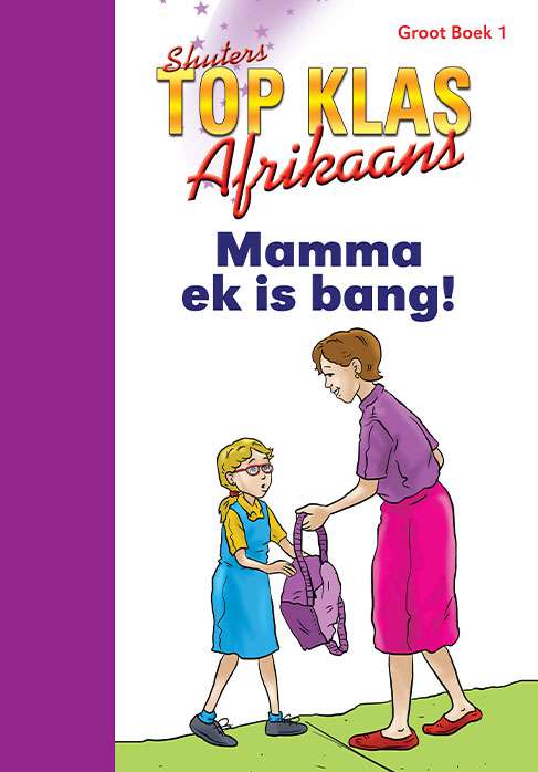 TOP CLASS AFRIKAANS FAL GRADE 2 BIG BOOK 1: MAMMA EK IS BANG! Cover