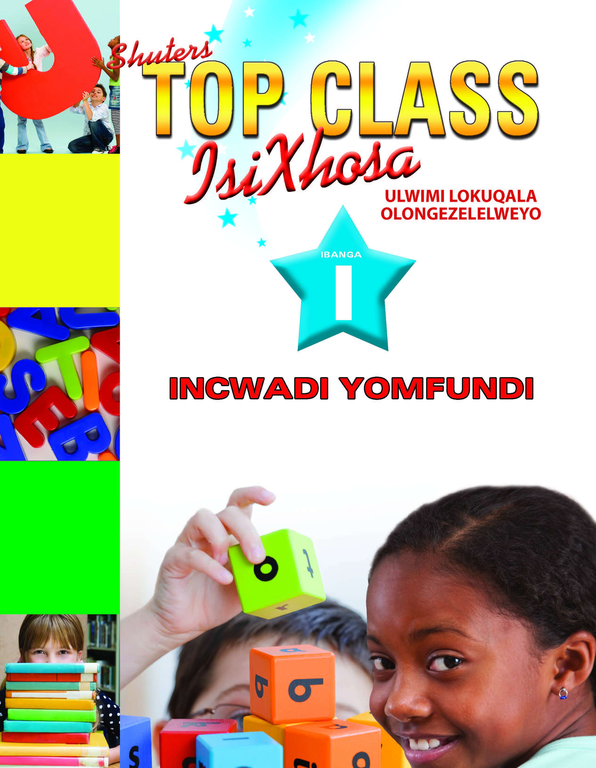 TOP CLASS ISIXHOSA FAL GRADE 1 LEARNER BOOK (INCWADI YOMFUNDI) Cover