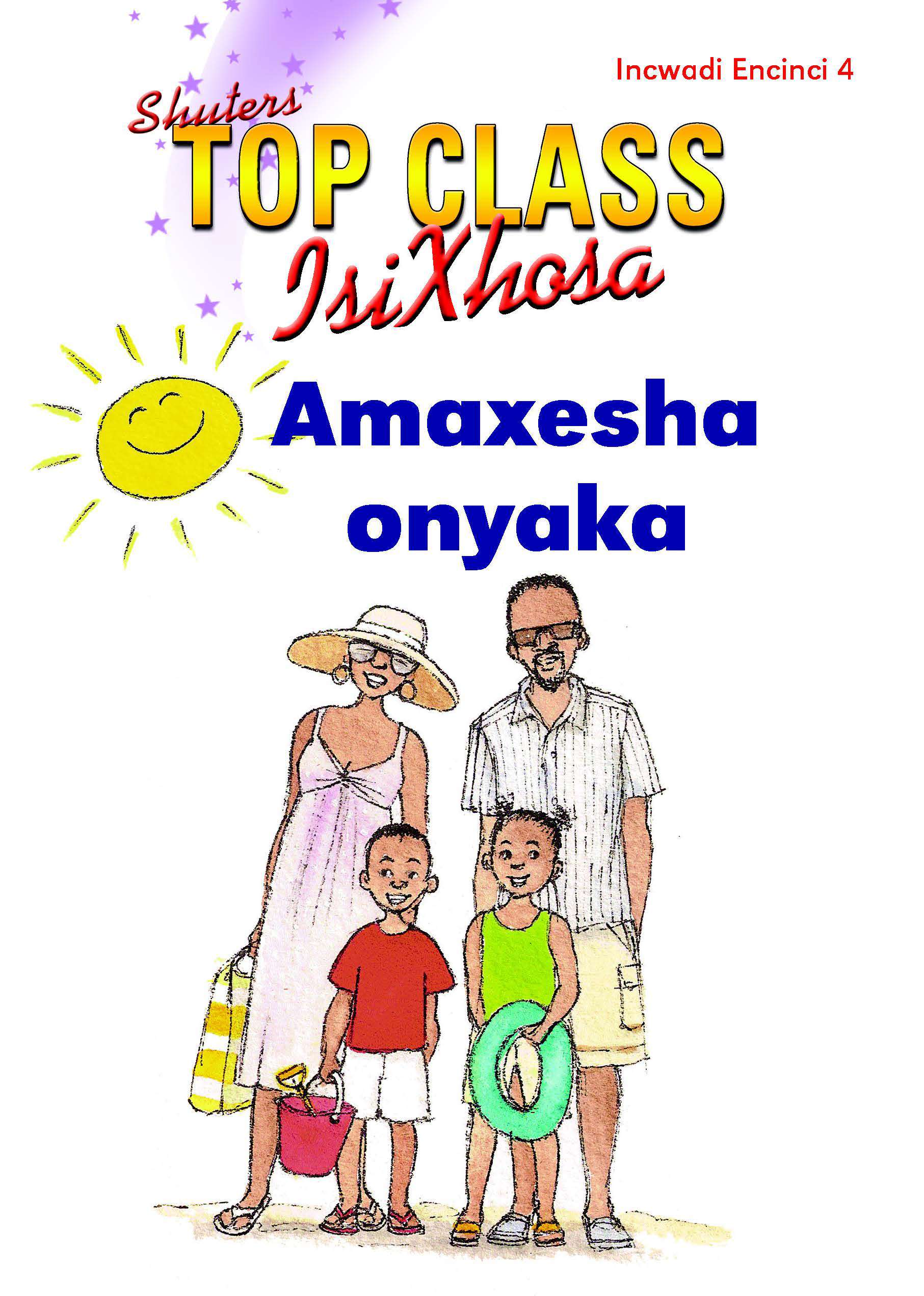 TOP CLASS ISIXHOSA FAL GRADE 2 READER 4: AMAXESHA ONYAKA Cover