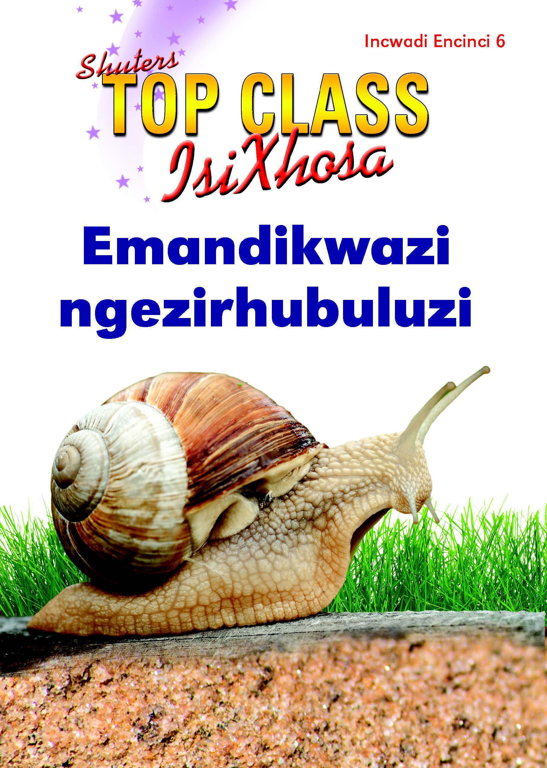 TOP CLASS ISIXHOSA FAL GRADE 2 READER 6: EMANDIKWAZI NGEZIRHUBULUZI Cover