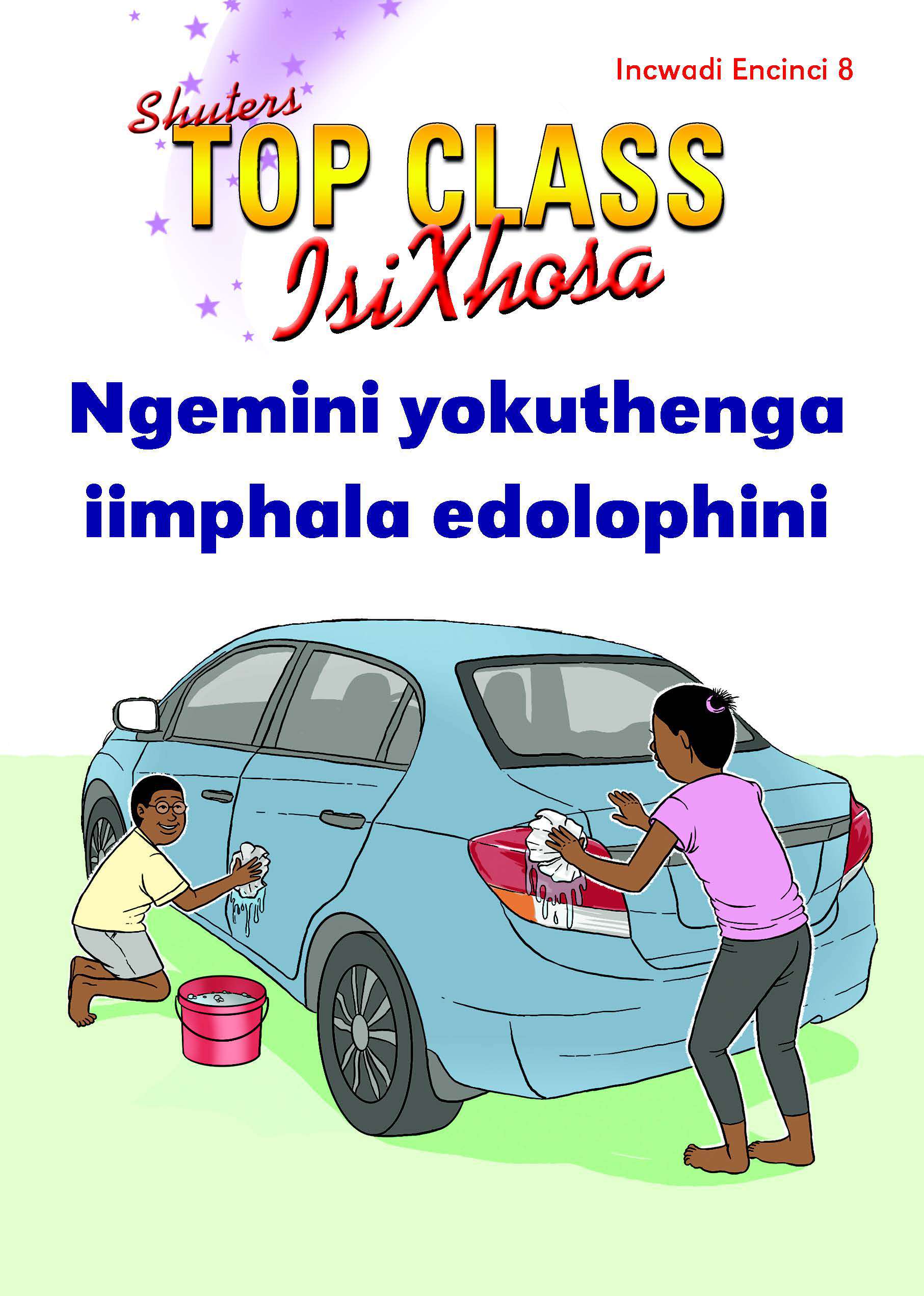 TOP CLASS ISIXHOSA FAL GRADE 2 READER 8: NGEMINI YOKUTHENGA IMPAHLA EDOLOPHINI Cover