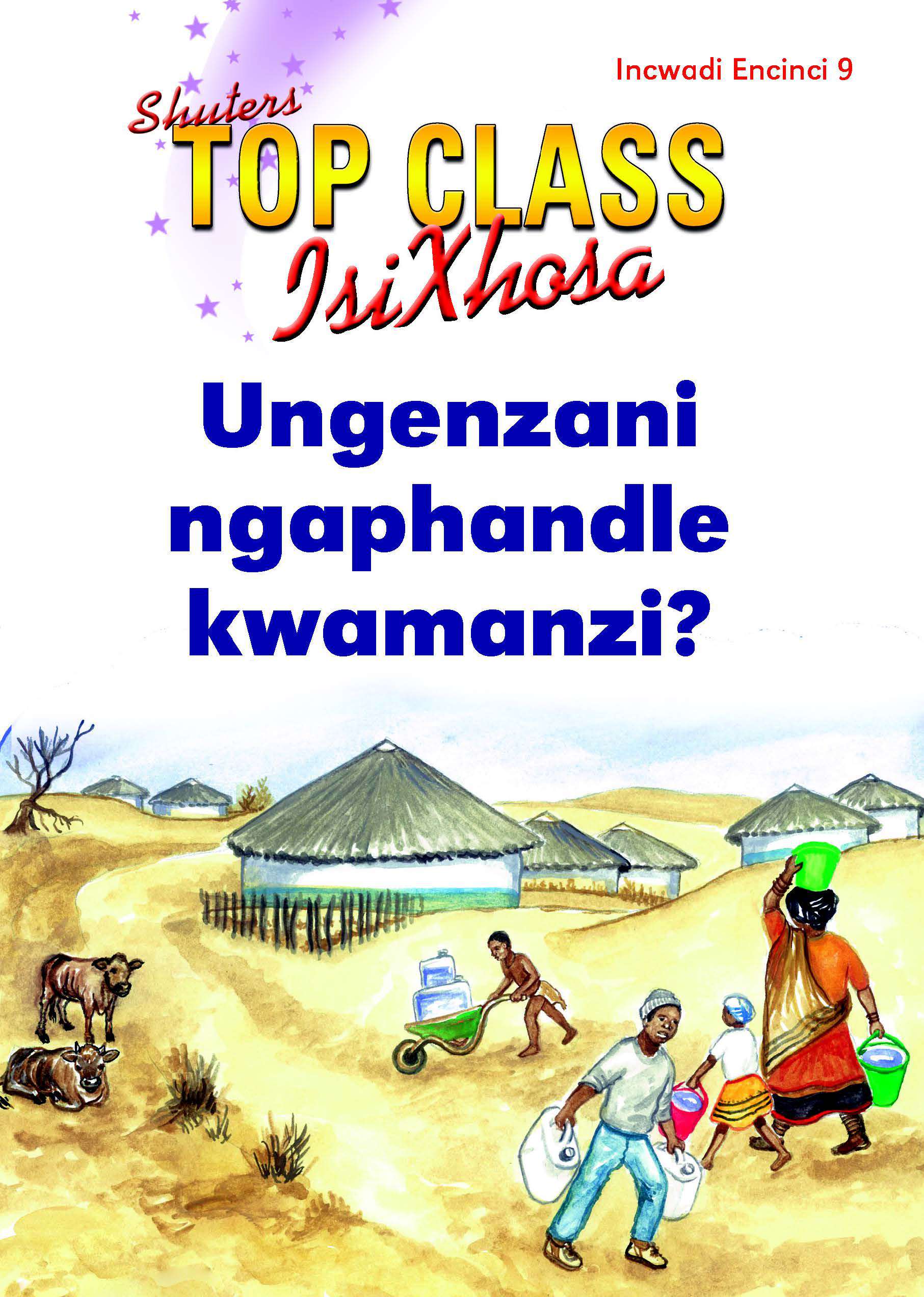 TOP CLASS ISIXHOSA FAL GRADE 2 READER 9: UNGENZANI NGAPHANDLE KWAMANZI? Cover