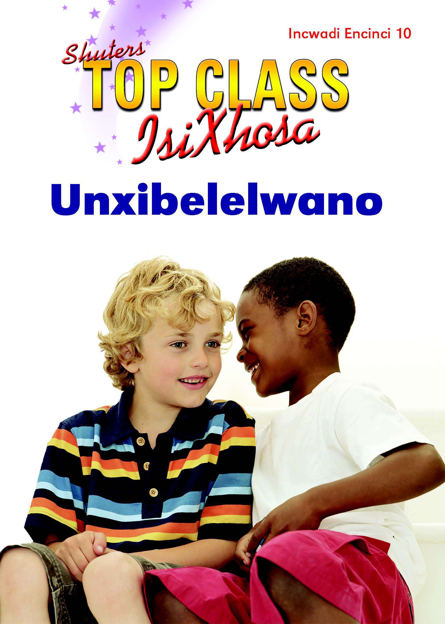 TOP CLASS ISIXHOSA FAL GRADE 2 READER 10: UNXIBELELWANO Cover
