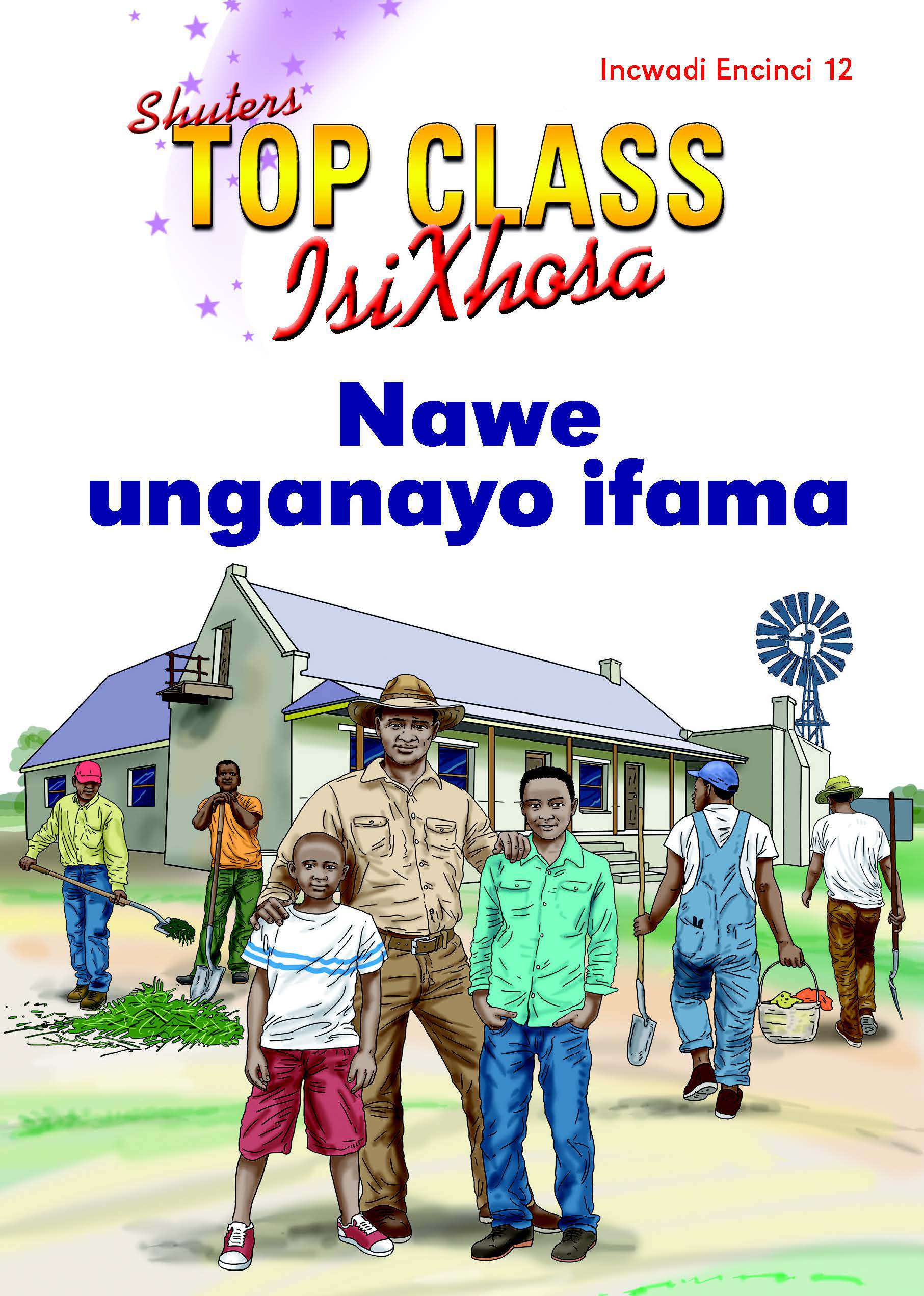 TOP CLASS ISIXHOSA FAL GRADE 2 READER 12: NAWE UNGANAYO IFAMA Cover