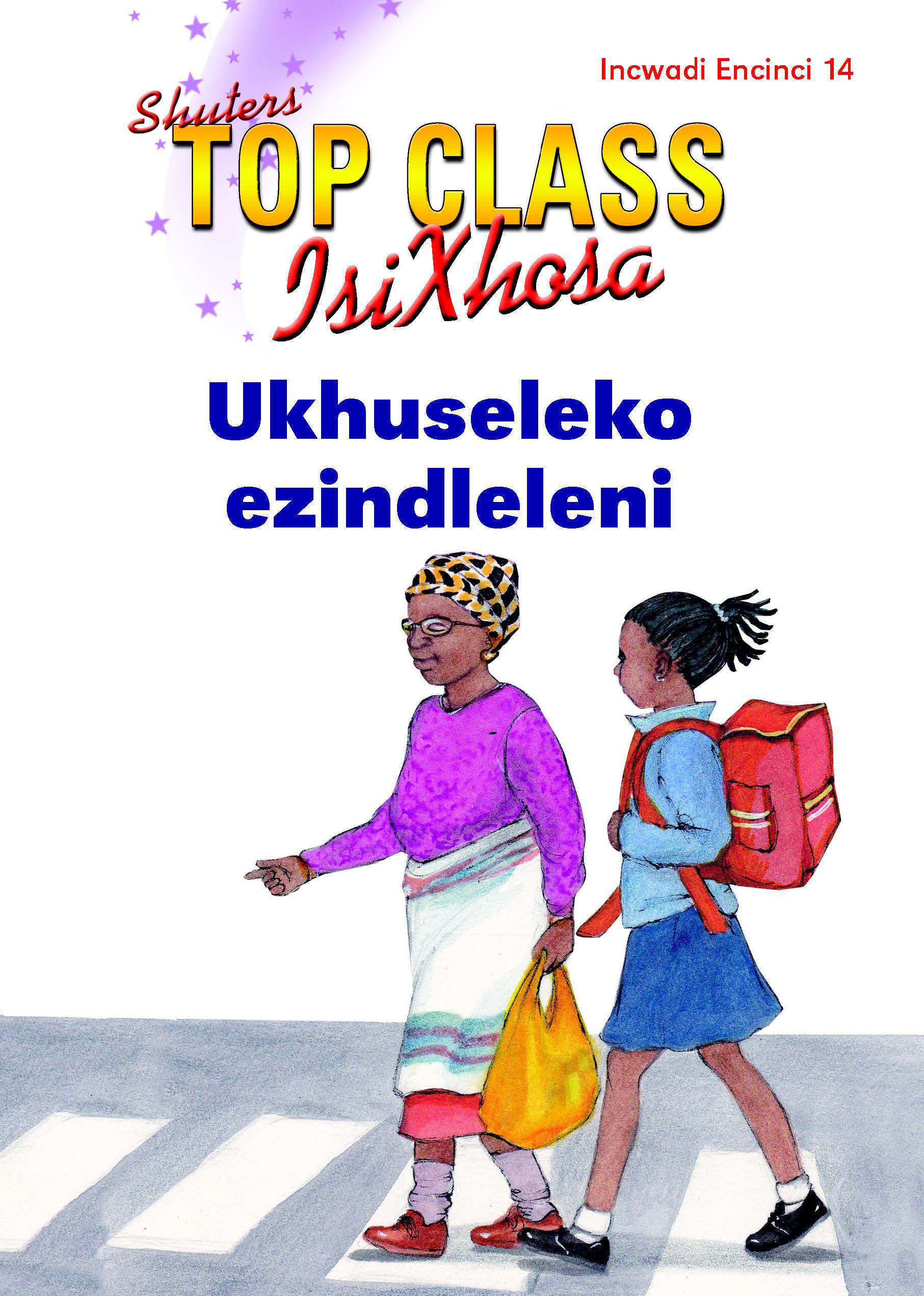 TOP CLASS ISIXHOSA FAL GRADE 2 READER 14: UKHUSELEKO EZINDLELENI Cover