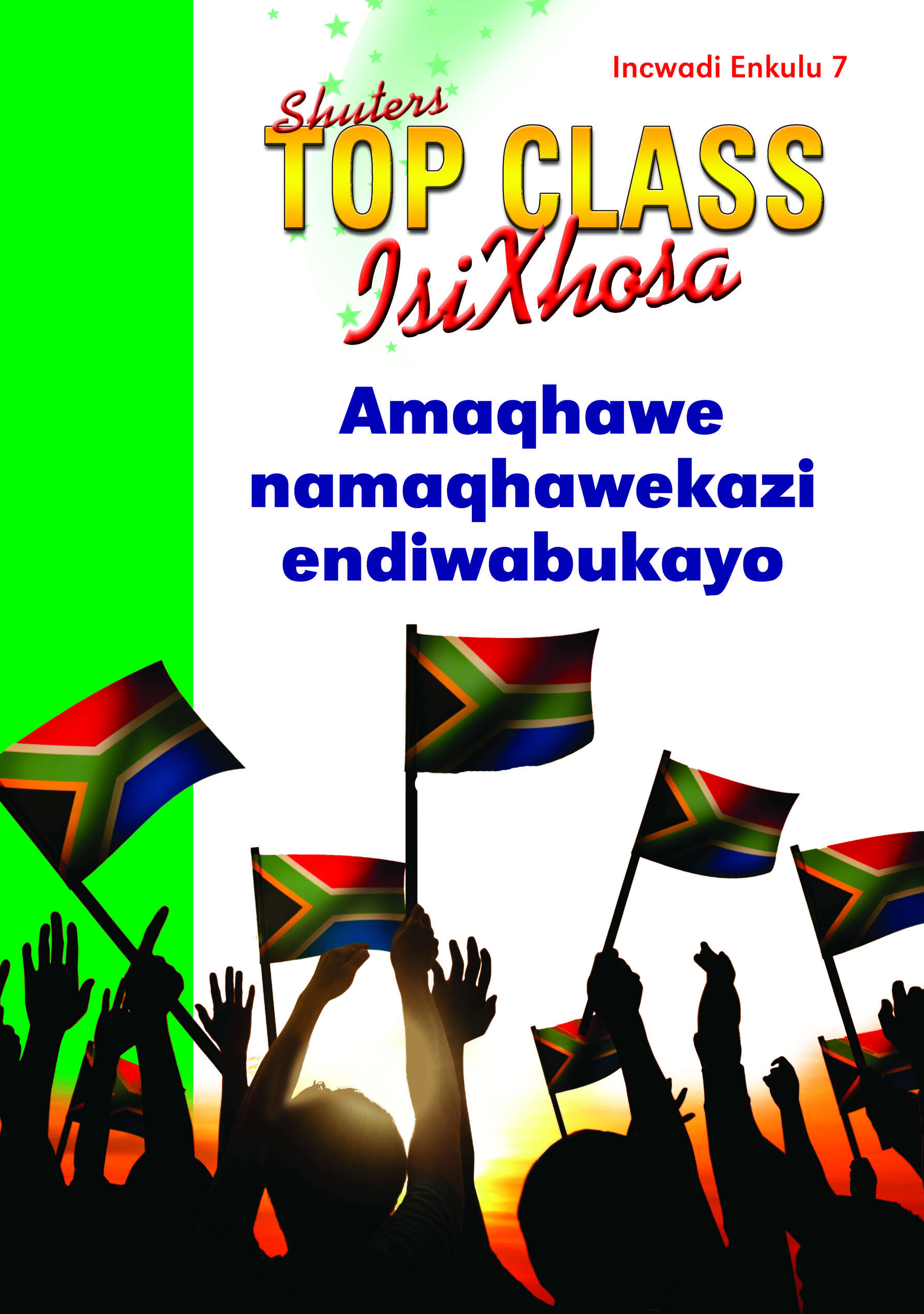 TOP CLASS ISIXHOSA FAL GRADE 3 BIG BOOK 7: AMAQHAWE NAMAQHAWEKAZI ENDIWABUKAYO Cover