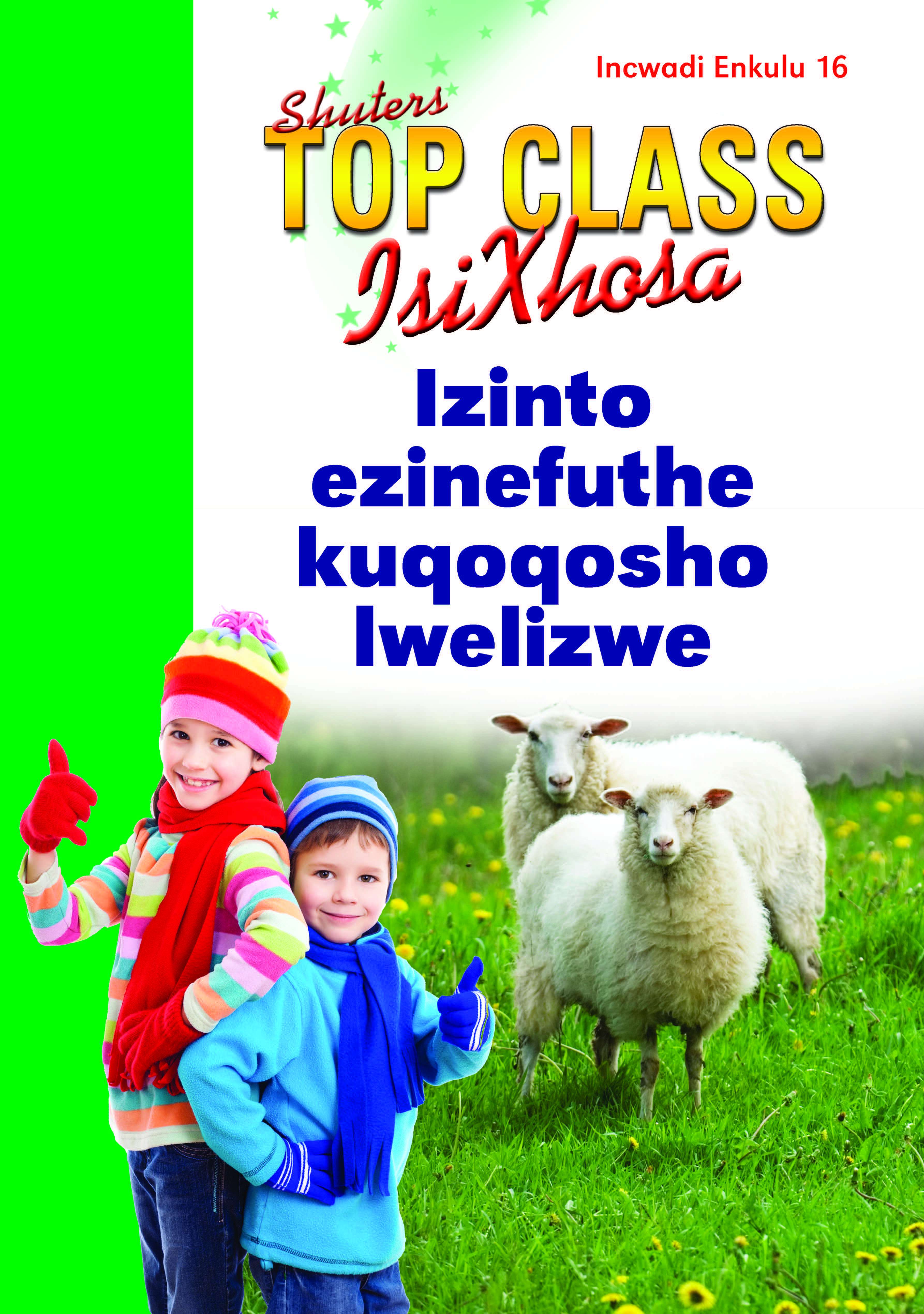 TOP CLASS ISIXHOSA FAL GRADE 3 BIG BOOK 16: IZINTO EZINEFUTHE KUQOQOSHO LWELIZWE Cover