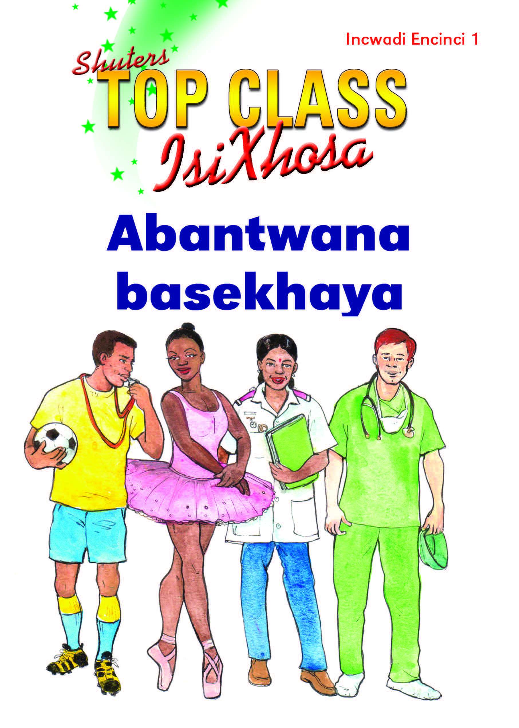 TOP CLASS ISIXHOSA FAL GRADE 3 READER 1: ABANTWANA BASEKHAYA      Cover