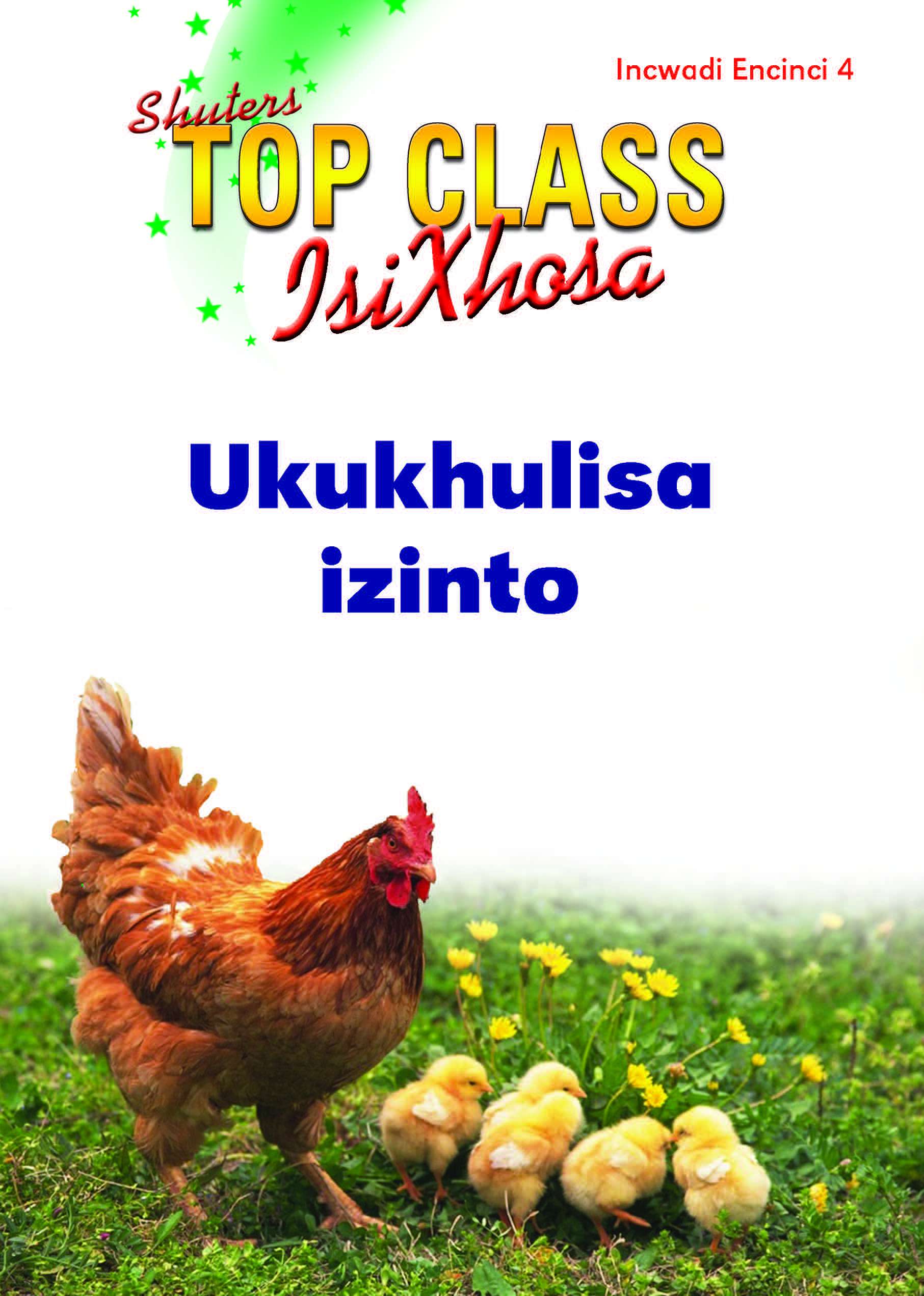 TOP CLASS ISIXHOSA FAL GRADE 3 READER 4: UKUKHULISA IZINTO Cover