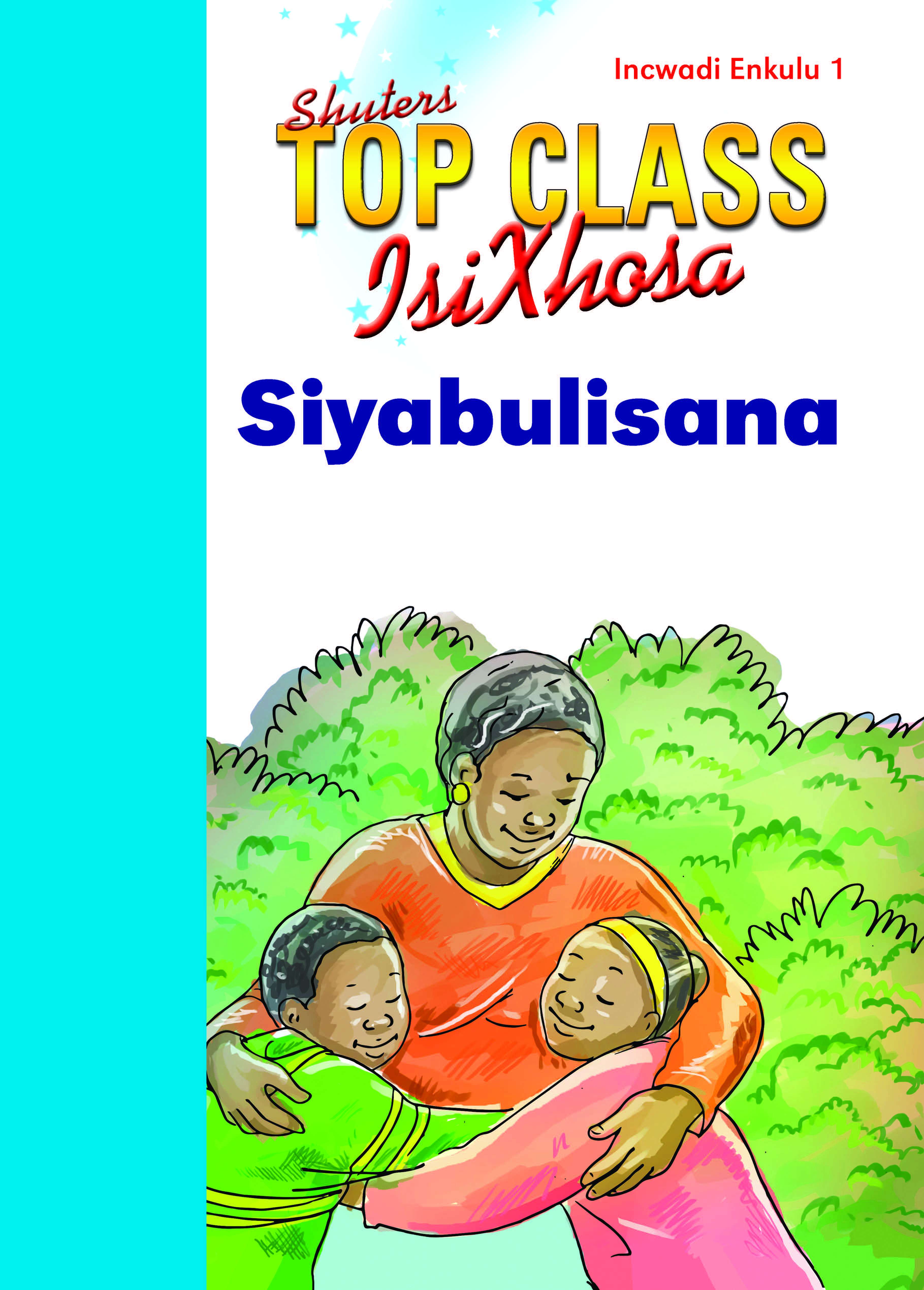TOP CLASS ISIXHOSA FAL GRADE 1 BIG BOOK 1: SIYABULISANA Cover