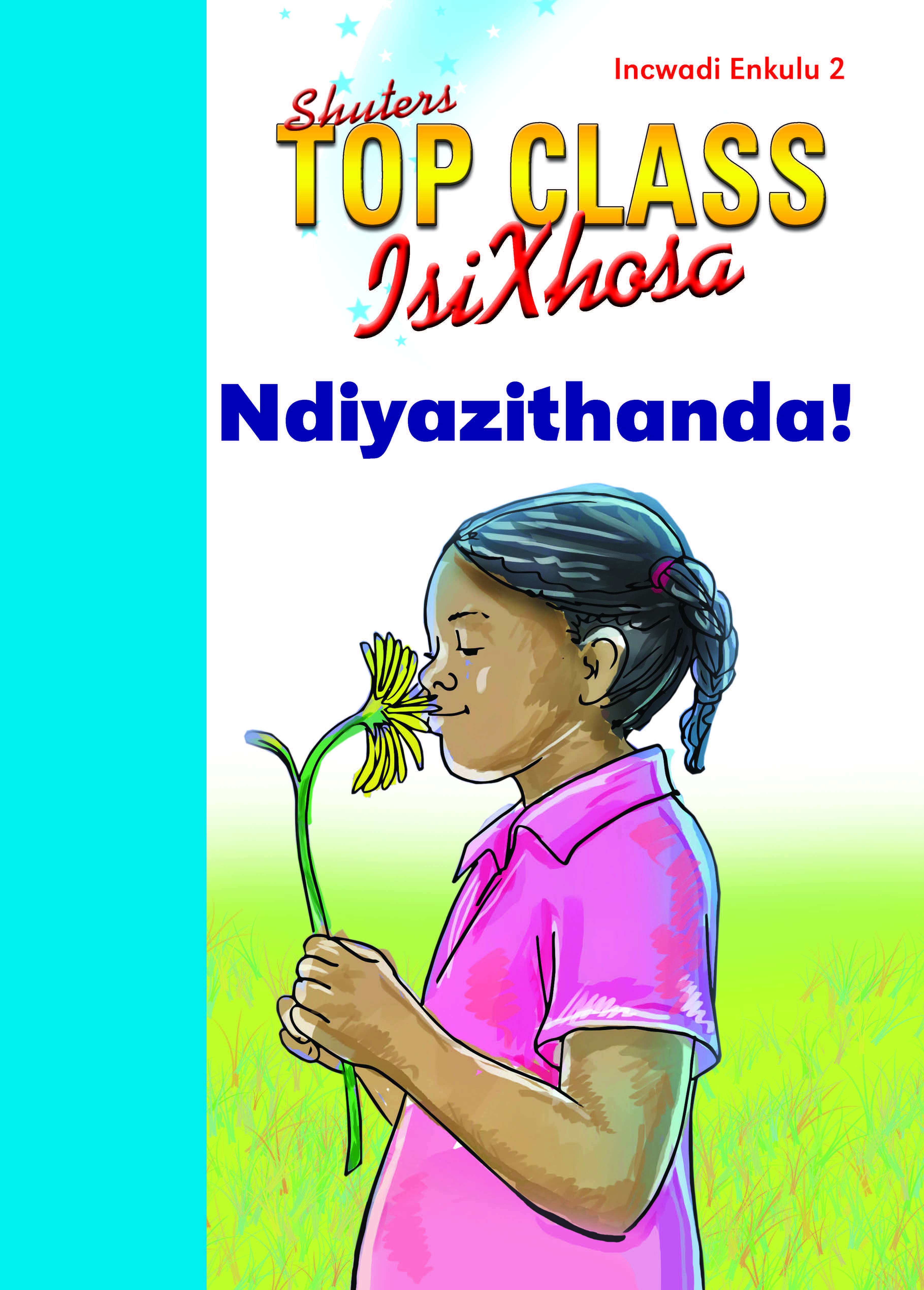 TOP CLASS ISIXHOSA FAL GRADE 1 BIG BOOK 2:  NDIYAZITHANDA! Cover