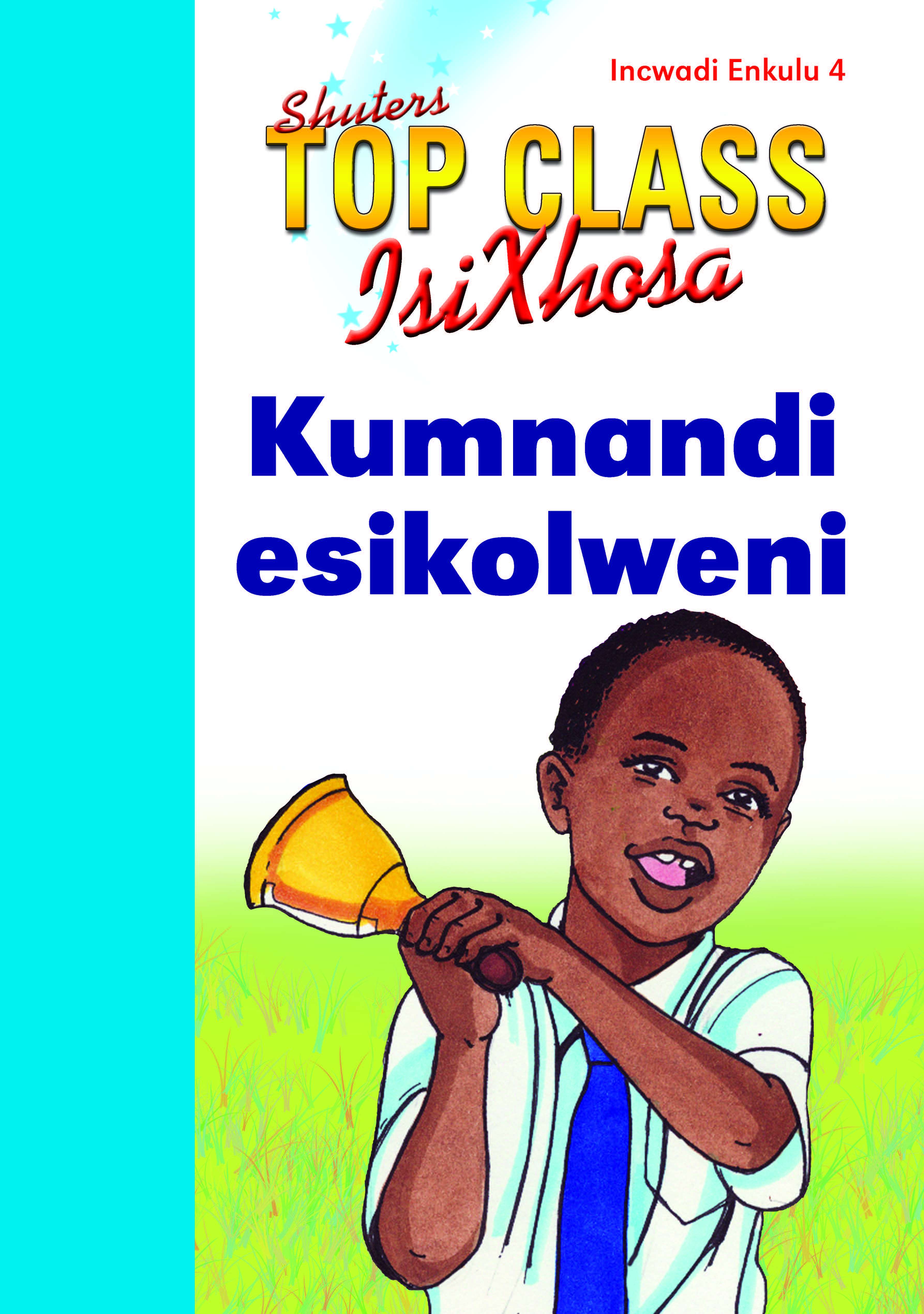 TOP CLASS ISIXHOSA FAL GRADE 1 BIG BOOK 4: KUMNANDI ESIKOLWENI Cover