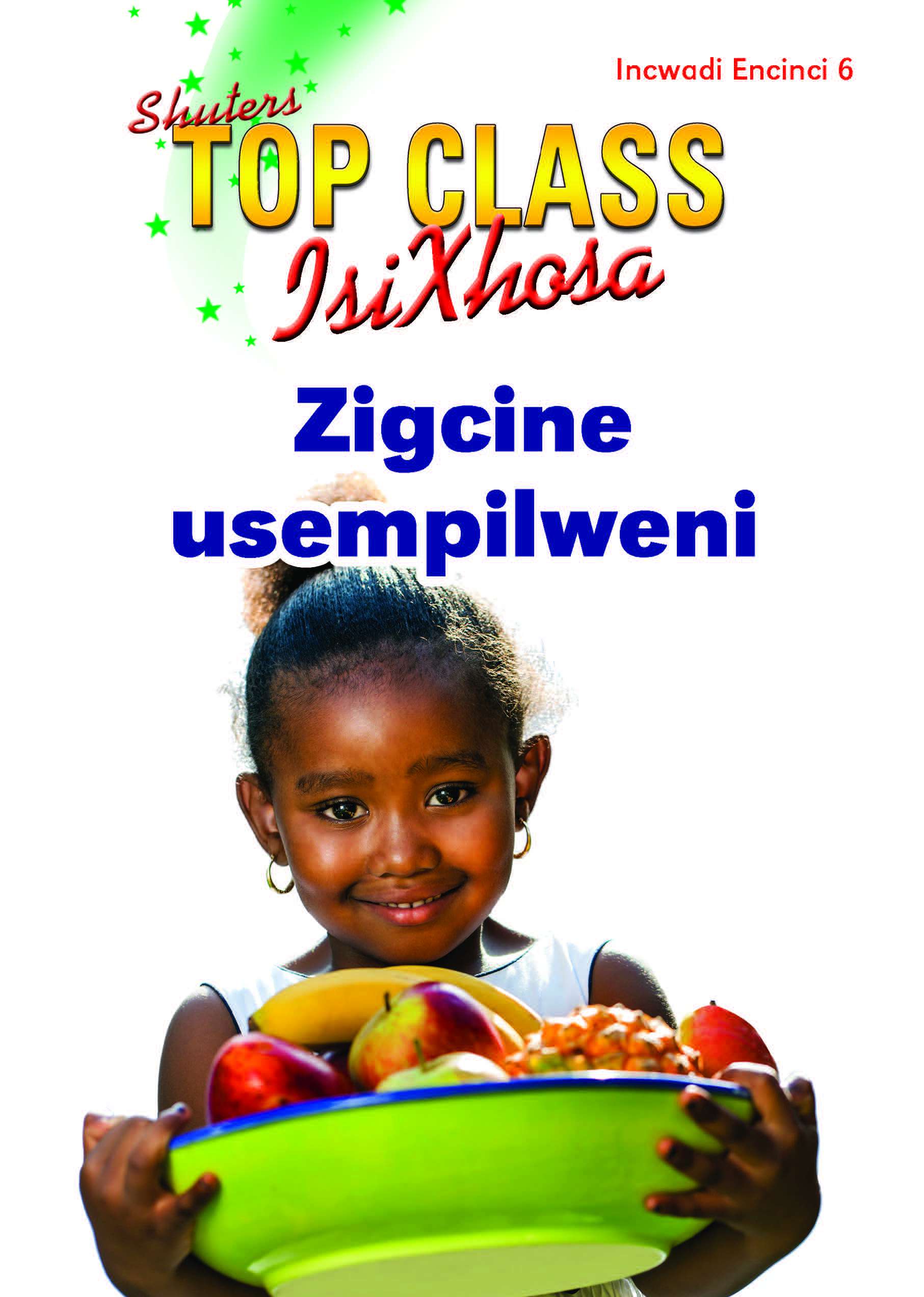 TOP CLASS ISIXHOSA FAL GRADE 3 READER 6: ZIGCINE USEMPILWENI Cover