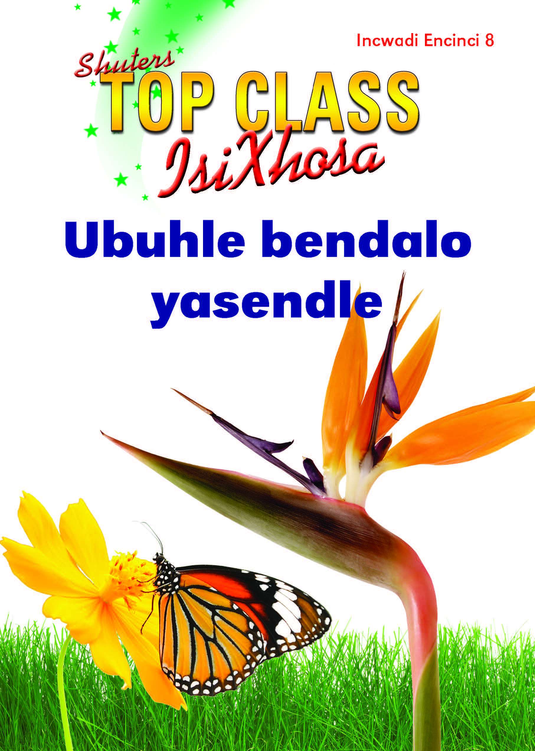 TOP CLASS ISIXHOSA FAL GRADE 3 READER 8: UBUHLE BENDALO YASENDLE Cover
