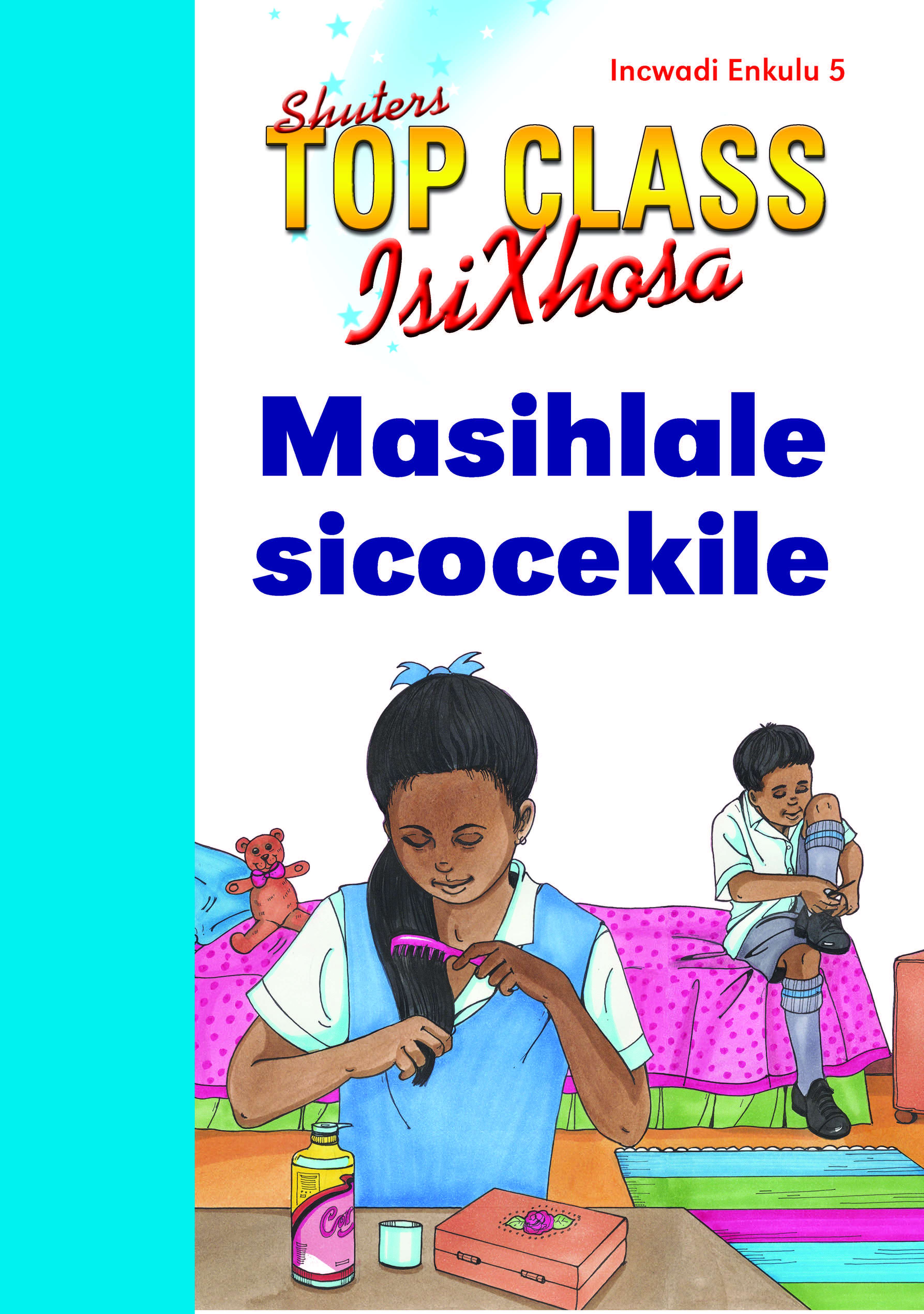 TOP CLASS ISIXHOSA FAL GRADE 1 BIG BOOK 5: MASIHLALE SICOCEKILE Cover