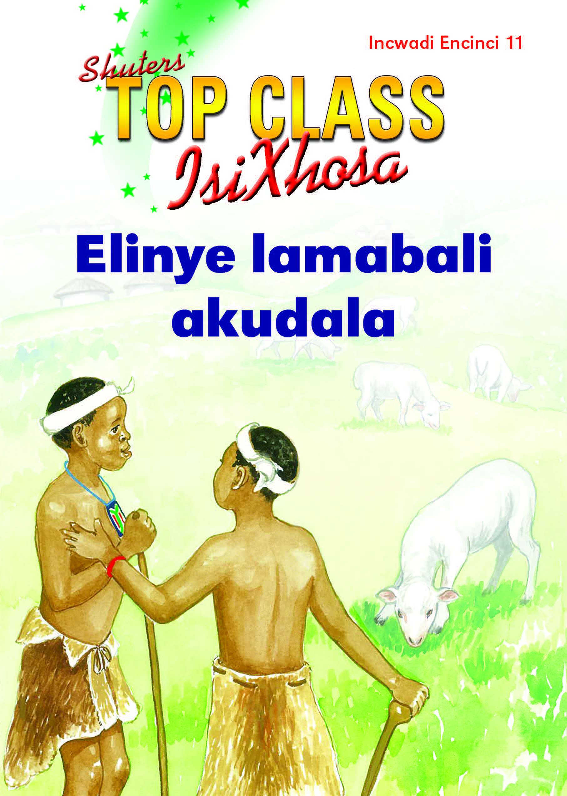 TOP CLASS ISIXHOSA FAL GRADE 3 READER 11: ELINYE LAMABALI AKUDALA Cover