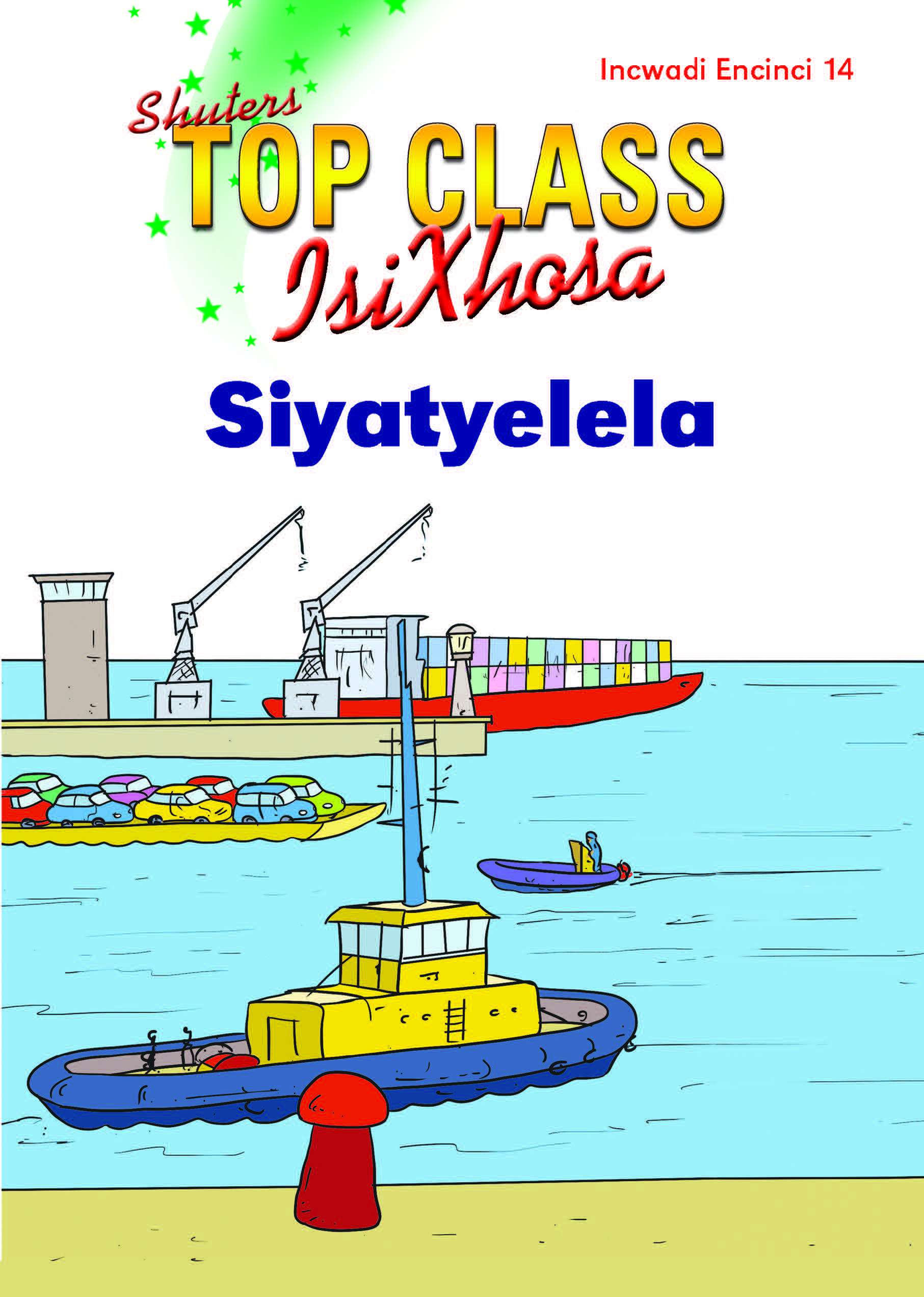 TOP CLASS ISIXHOSA FAL GRADE 3 READER 14: SIYATYELELA  Cover