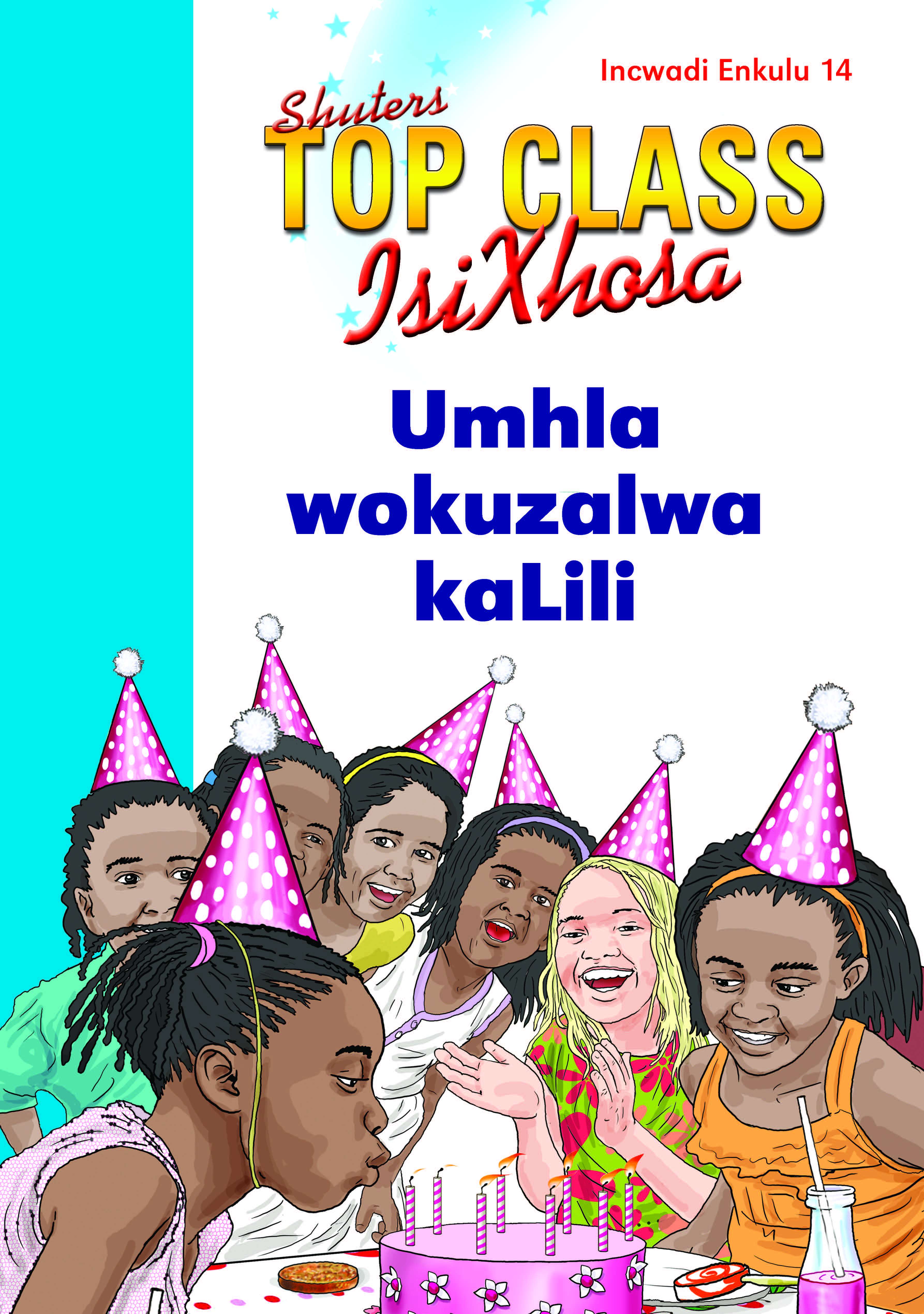 TOP CLASS ISIXHOSA FAL GRADE 1 BIG BOOK 14: UMHLA WOKUZALWA KALILI Cover