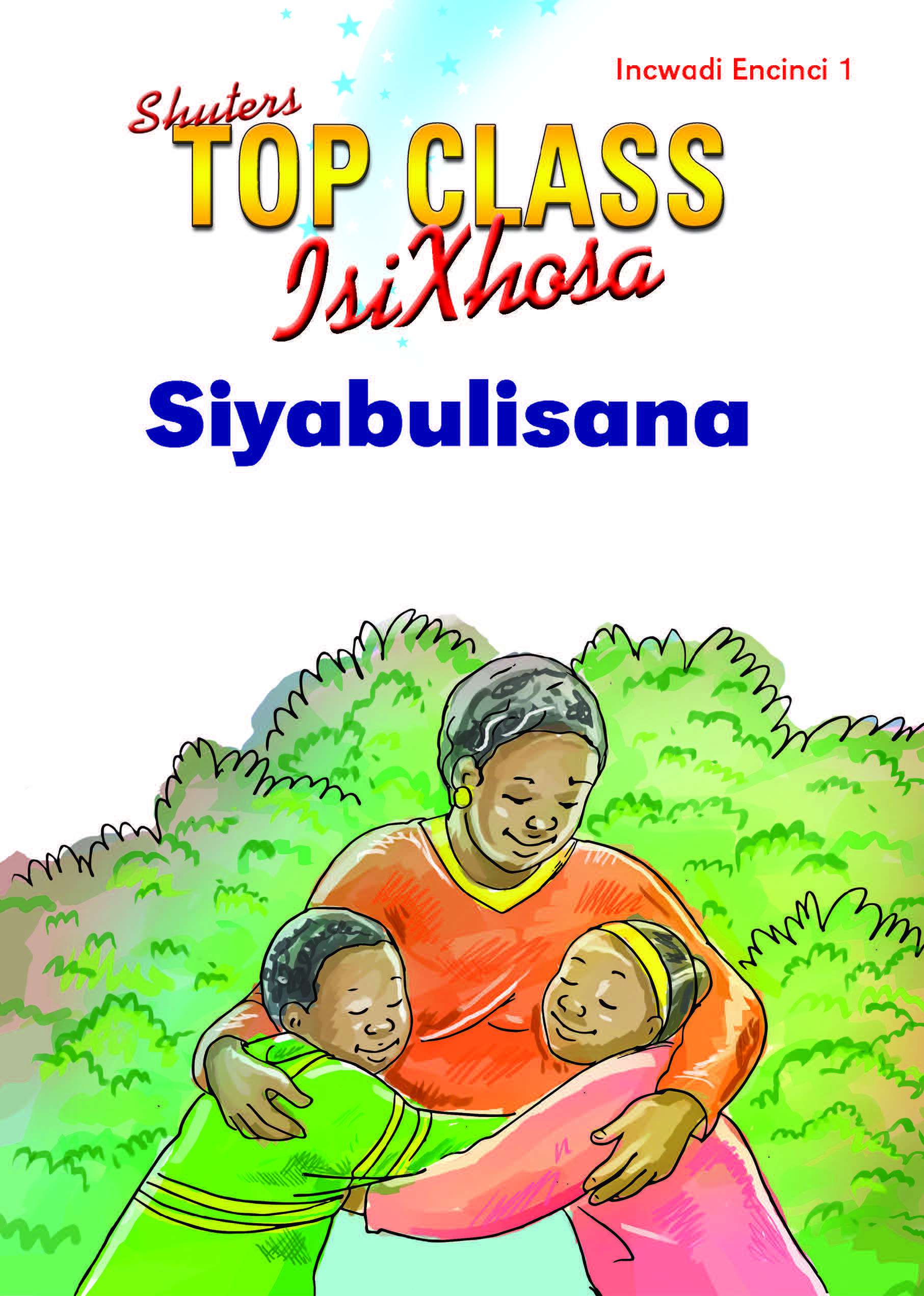 TOP CLASS ISIXHOSA FAL GRADE 1 READER 1: SIYABULISANA Cover