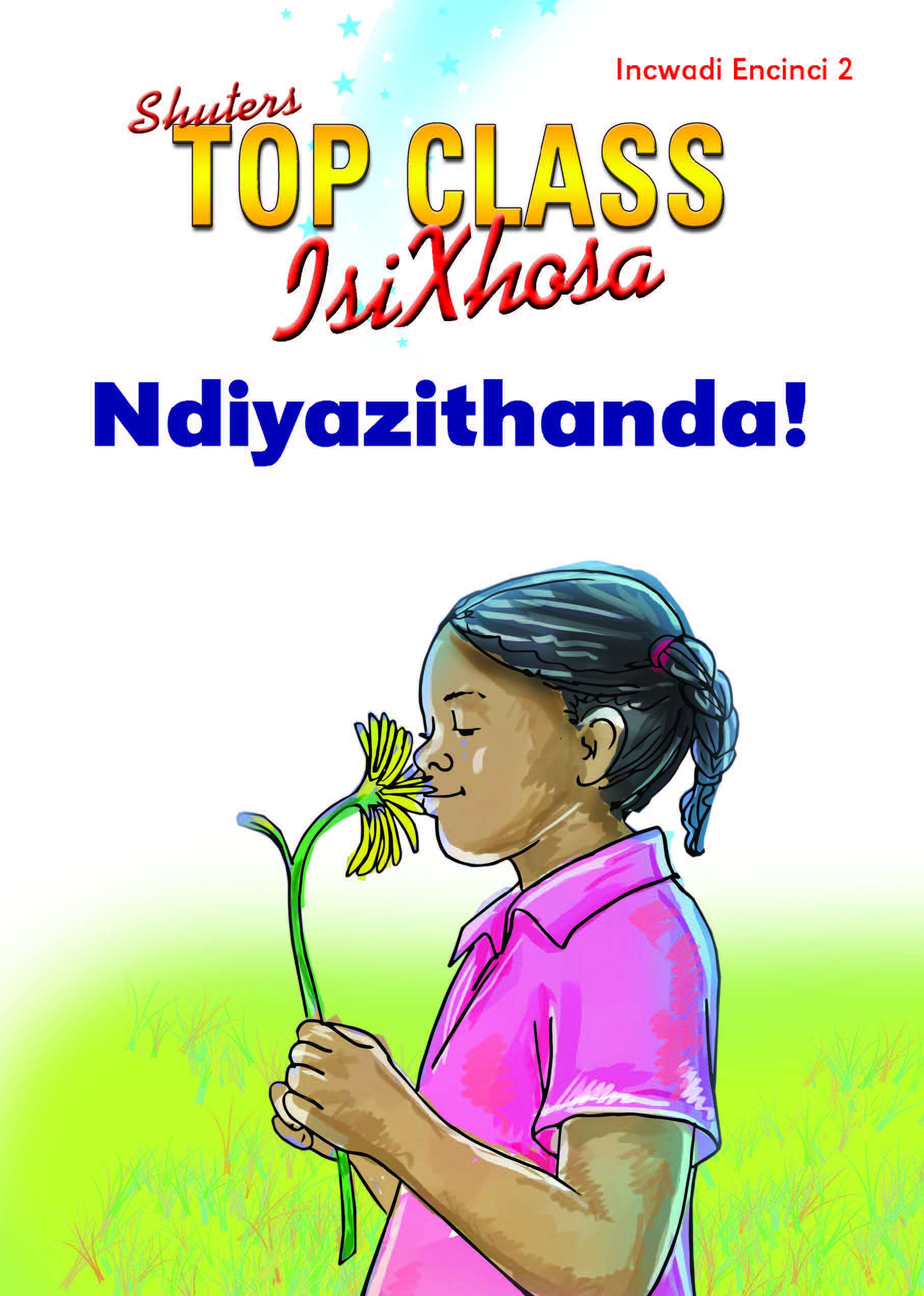 TOP CLASS ISIXHOSA FAL GRADE 1 READER 2 NDIYAZITHANDA! Cover
