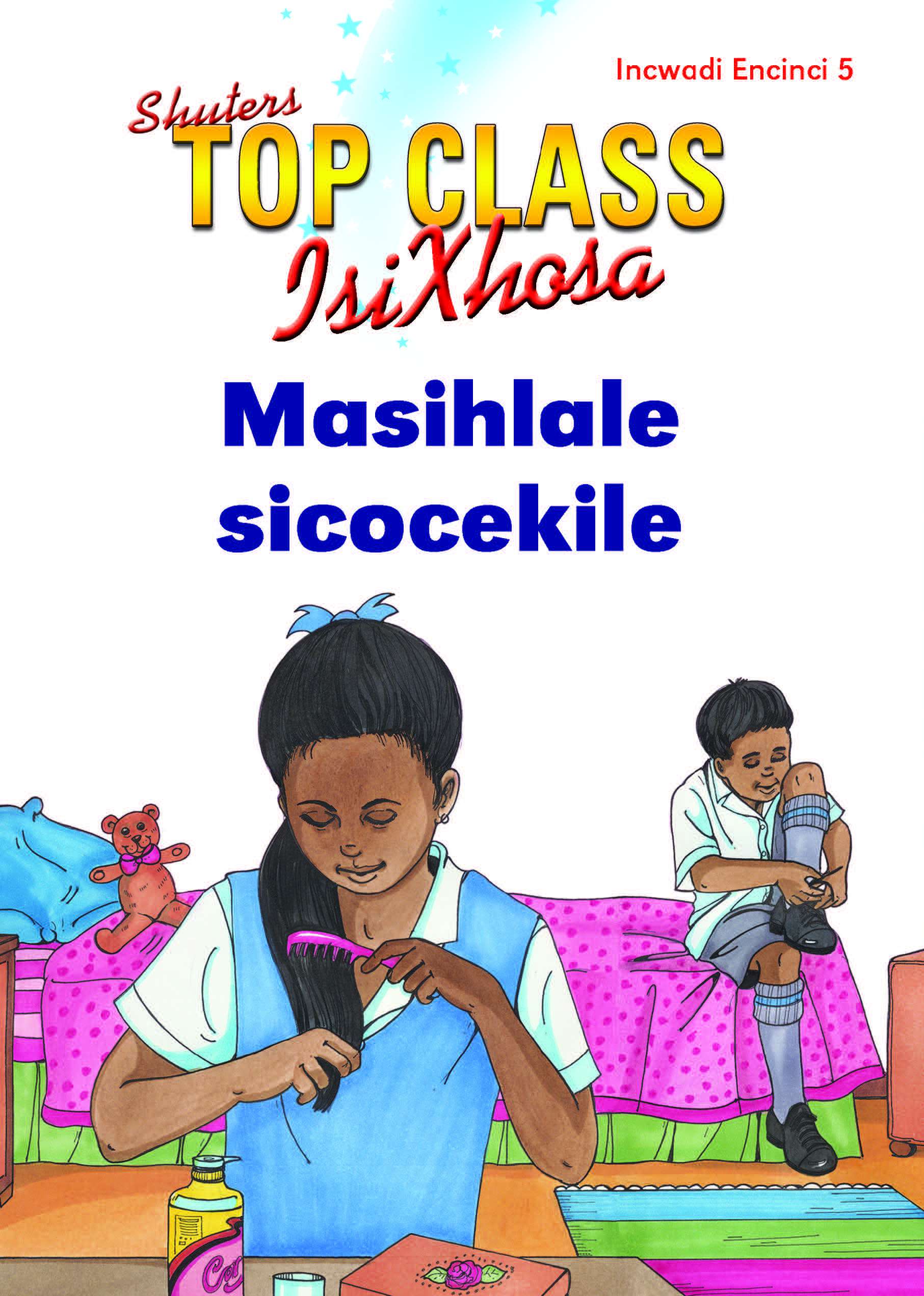 TOP CLASS ISIXHOSA FAL GRADE 1 READER 5: MASIHLALE SICOCEKILE  Cover