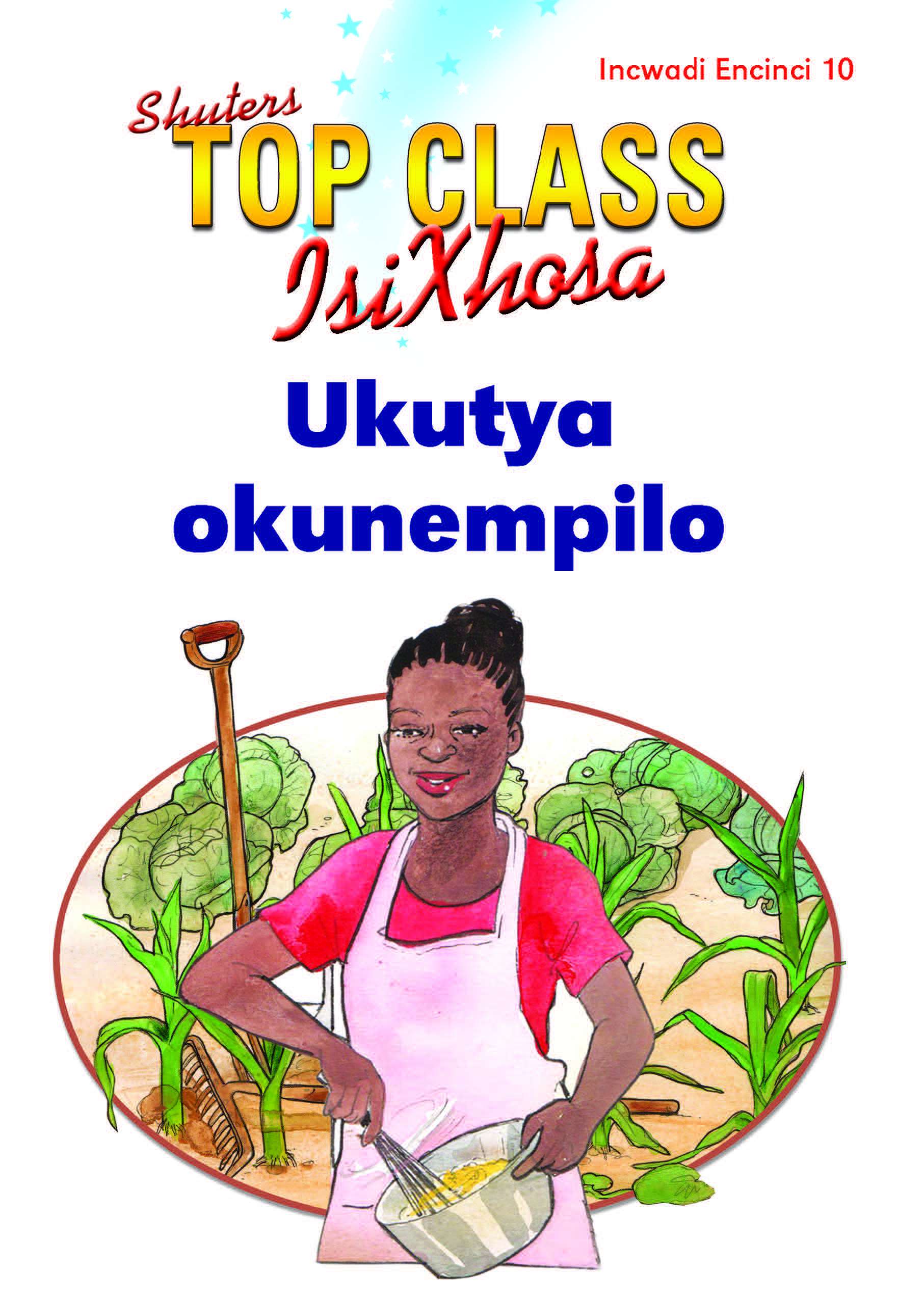 TOP CLASS ISIXHOSA FAL GRADE 1 READER 10: UKUTYA OKUNEMPILO Cover