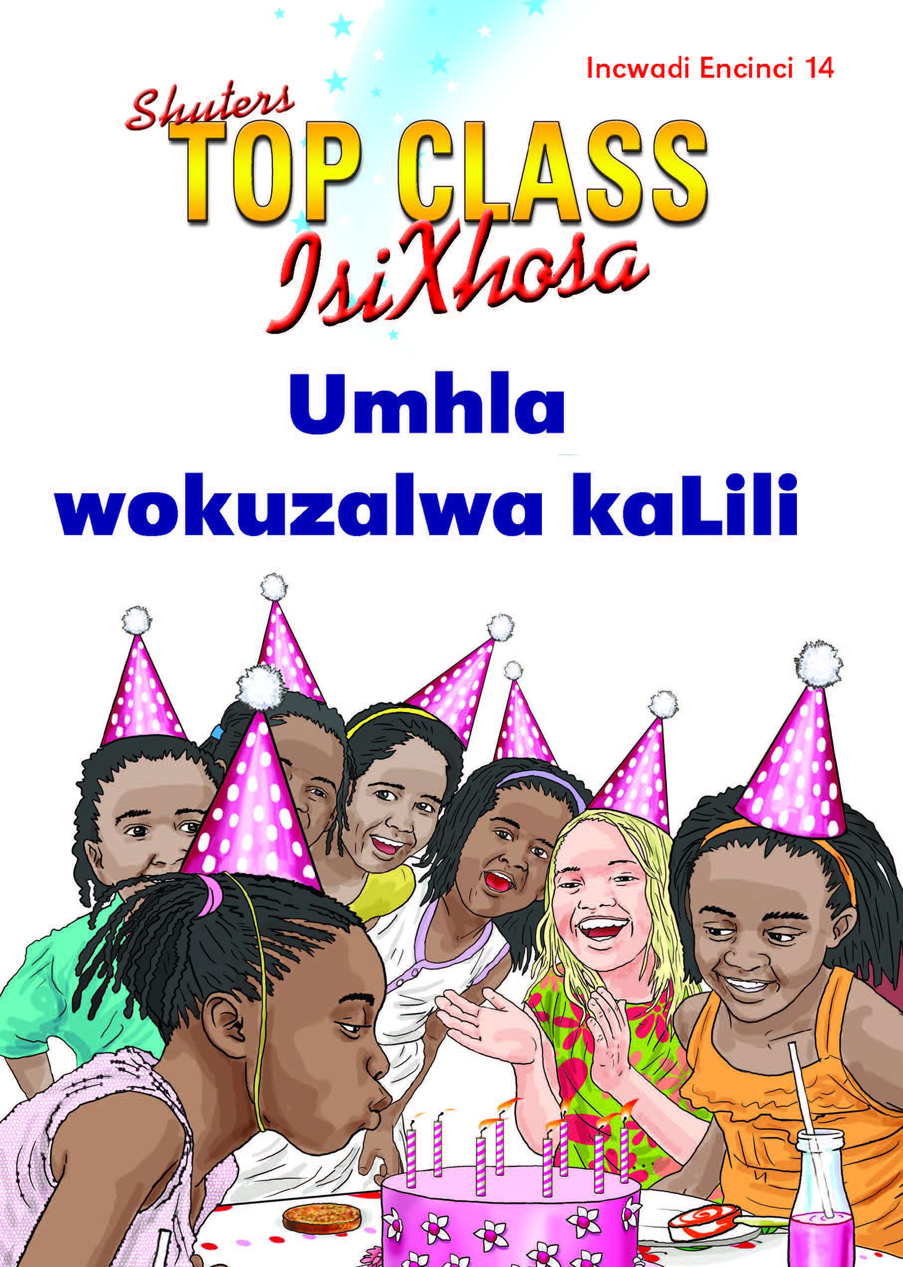 TOP CLASS ISIXHOSA FAL GRADE 1 READER 14: UMHLA WOKUZALWA KALILI Cover