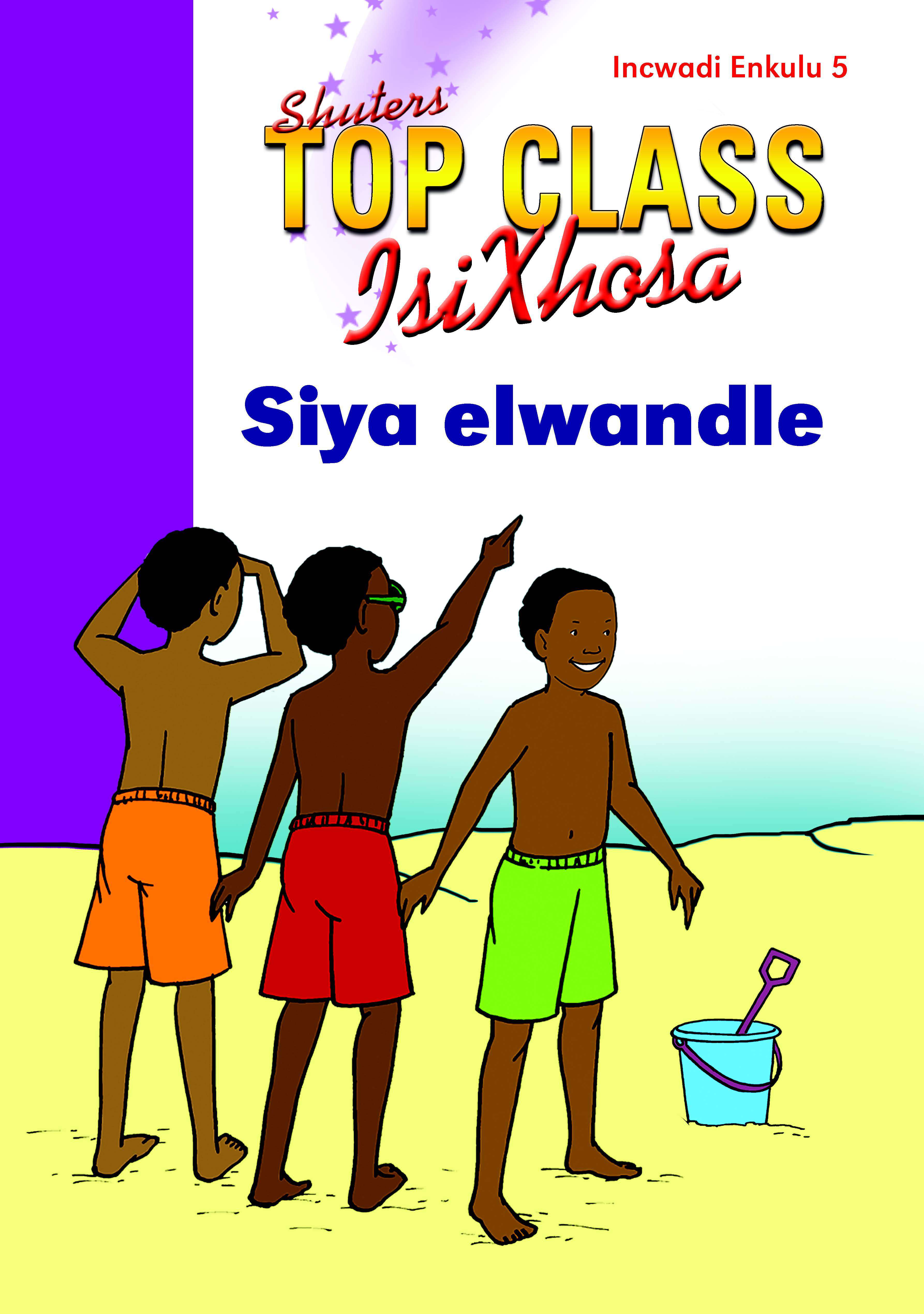 TOP CLASS ISIXHOSA FAL GRADE 2 BIG BOOK 5: SIYA ELWANDLE Cover