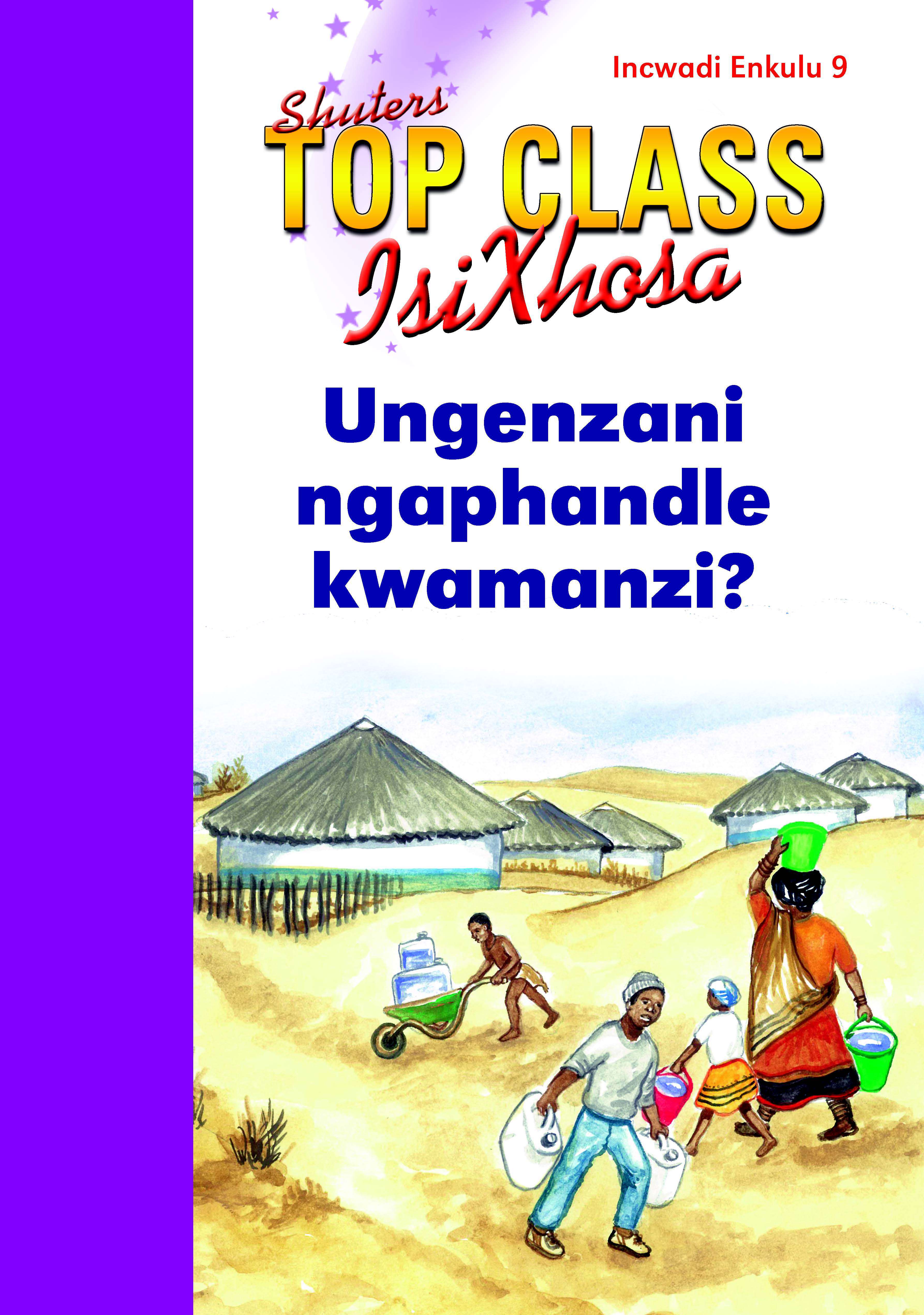 TOP CLASS ISIXHOSA FAL GRADE 2 BIG BOOK 9: UNGENZANI NGAPHANDLE KWAMANZI? Cover