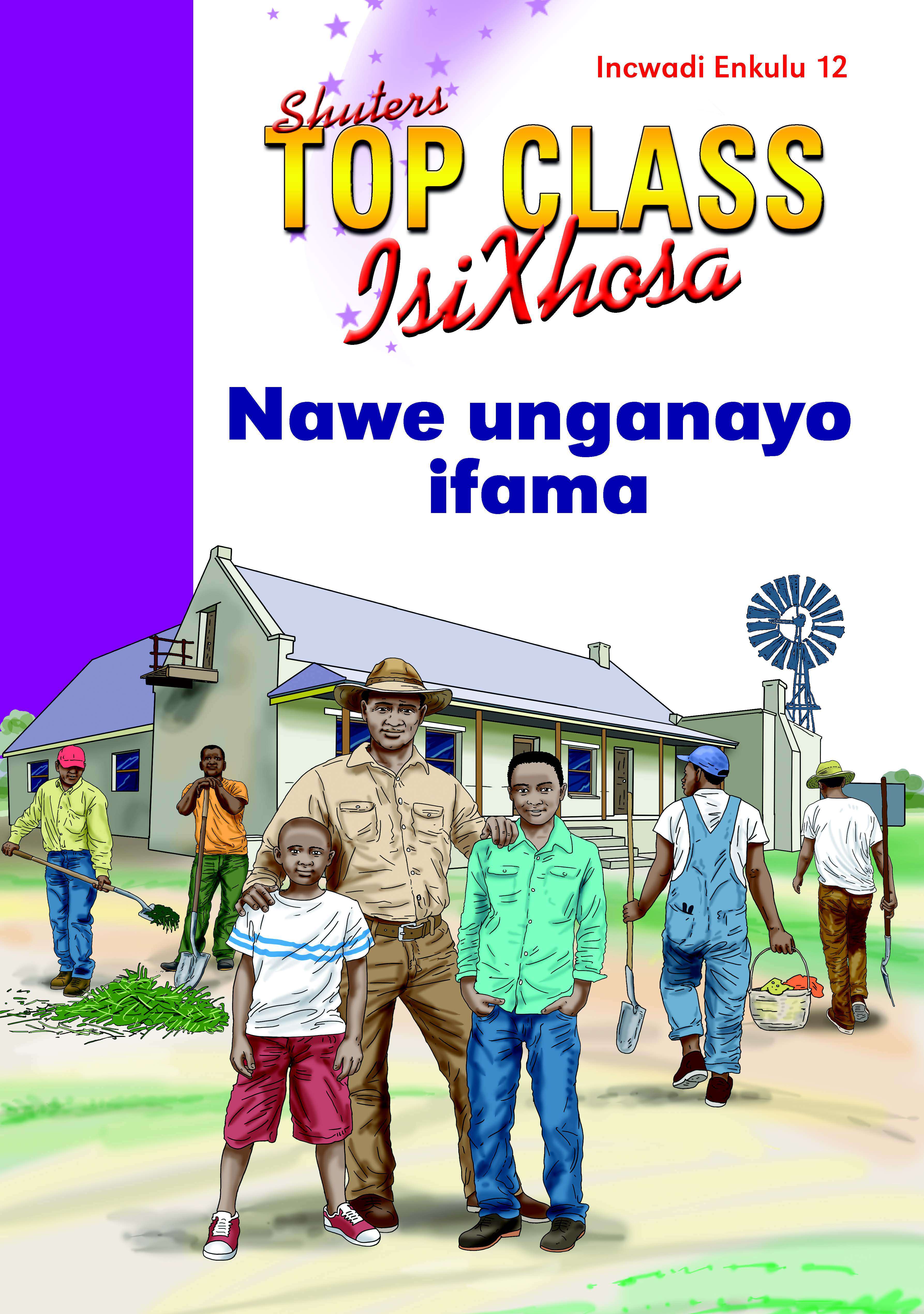 TOP CLASS ISIXHOSA FAL GRADE 2 BIG BOOK 12: NAWE UNGANAYO IFAMA Cover