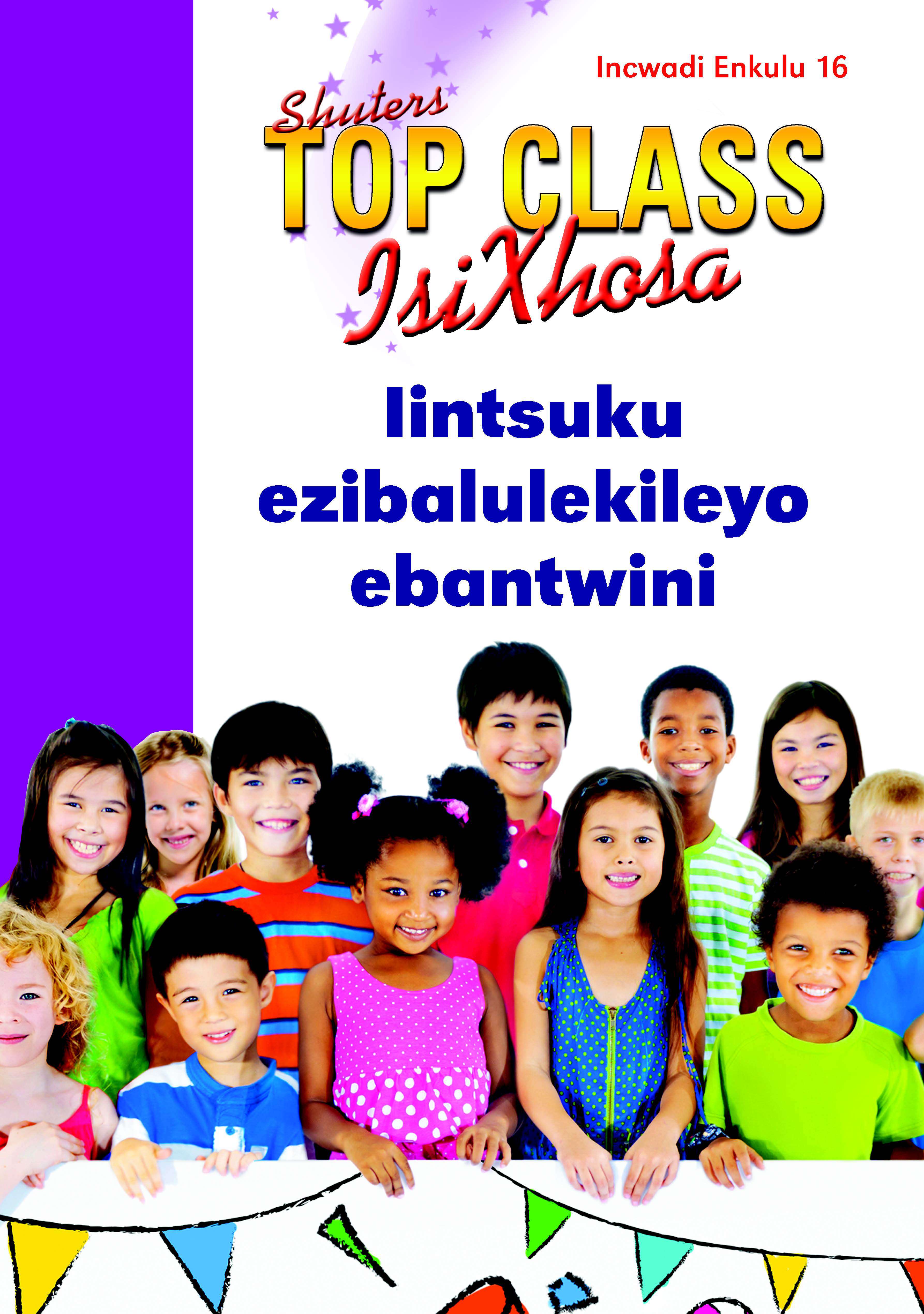 TOP CLASS ISIXHOSA FAL GRADE 2 BIG BOOK 16: IINTSUKU EZIBALULEKILEYO EBANTWINI Cover