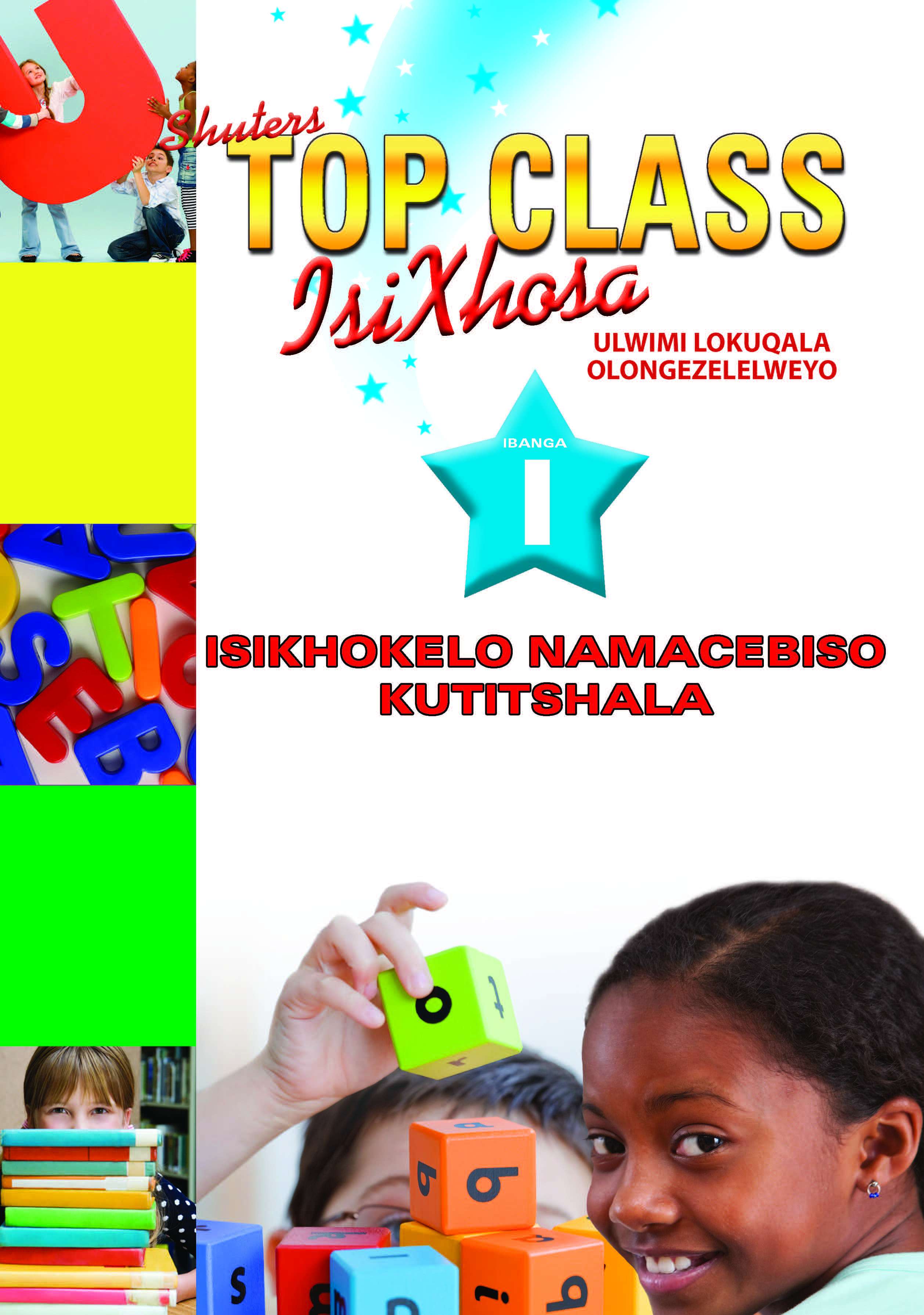 TOP CLASS ISIXHOSA FAL GRADE 1 TEACHER BOOK (ISIKHOKHELO NAMACEBISO KUTITSHALA) Cover